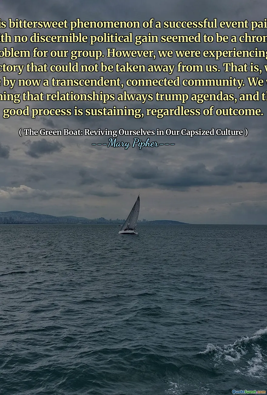 This bittersweet phenomenon of a successful event paired with no discernible political gain seemed to be a chronic problem for our group. However, we were experiencing a victory that could not be taken away from us. That is, we were by now a transcendent, connected community. We were learning that relationships always trump agendas, and that a good process is sustaining, regardless of outcome.