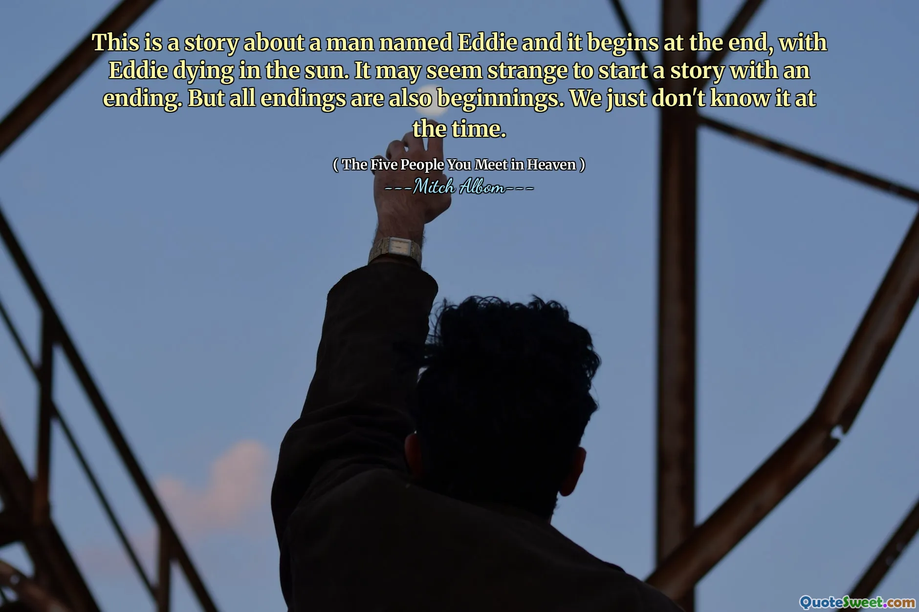 ეს არის ამბავი კაცის შესახებ, სახელად ედი და ის იწყება ბოლოს, ედი მზეზე კვდება. შეიძლება უცნაურად ჩანდეს ამბის დაწყება დასრულებით. მაგრამ ყველა დაბოლოება ასევე დასაწყისია. ჩვენ უბრალოდ არ ვიცით იმ დროს.