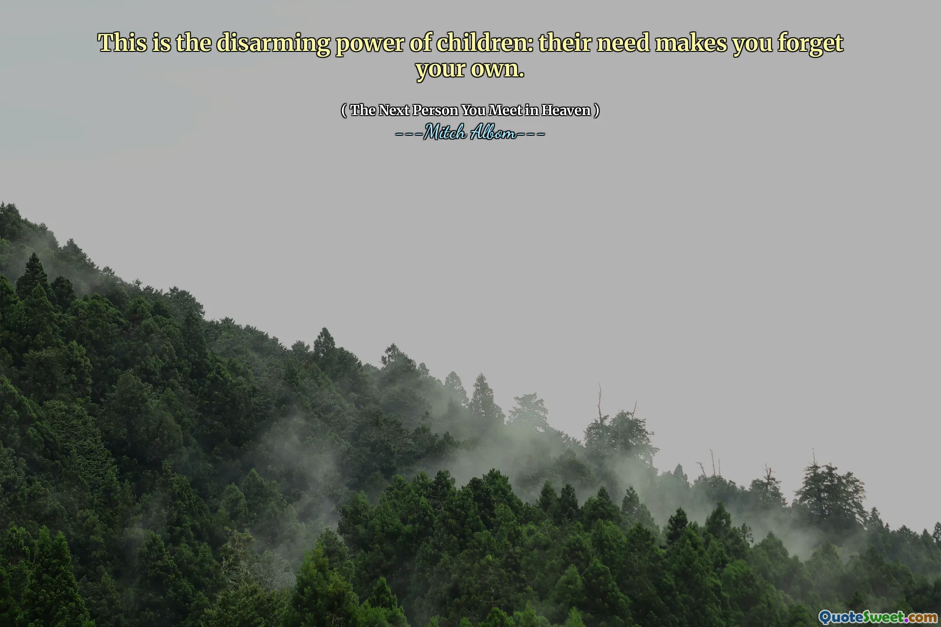 This is the disarming power of children: their need makes you forget your own.