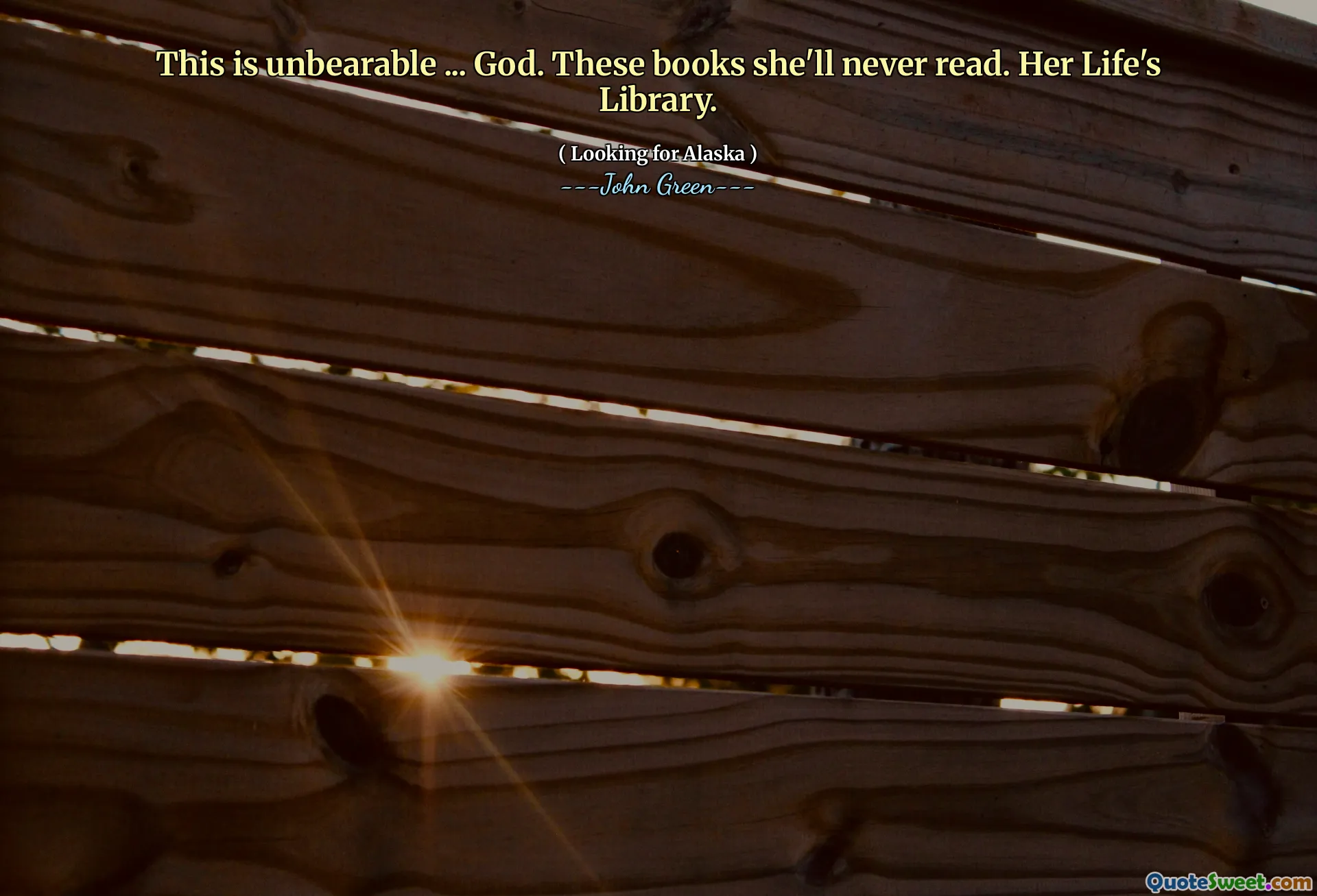 This is unbearable ... God. These books she'll never read. Her Life's Library.