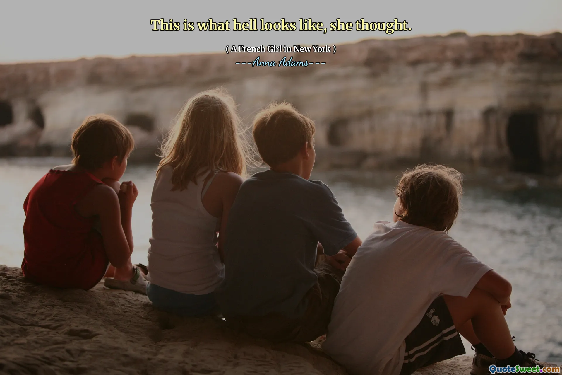 This is what hell looks like, she thought.