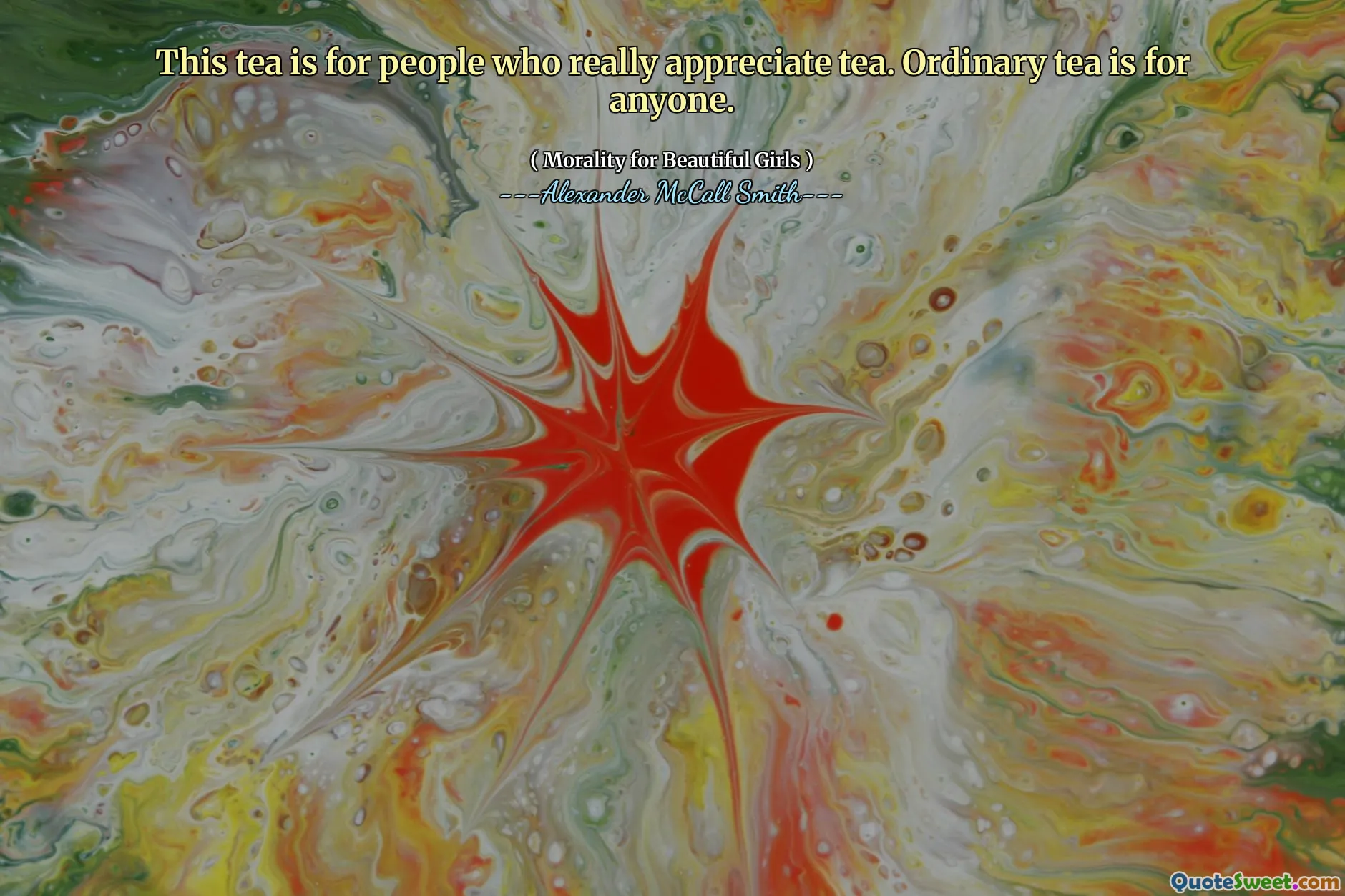 Teh ini untuk orang yang sangat menghargai teh. Teh biasa adalah untuk siapa saja.