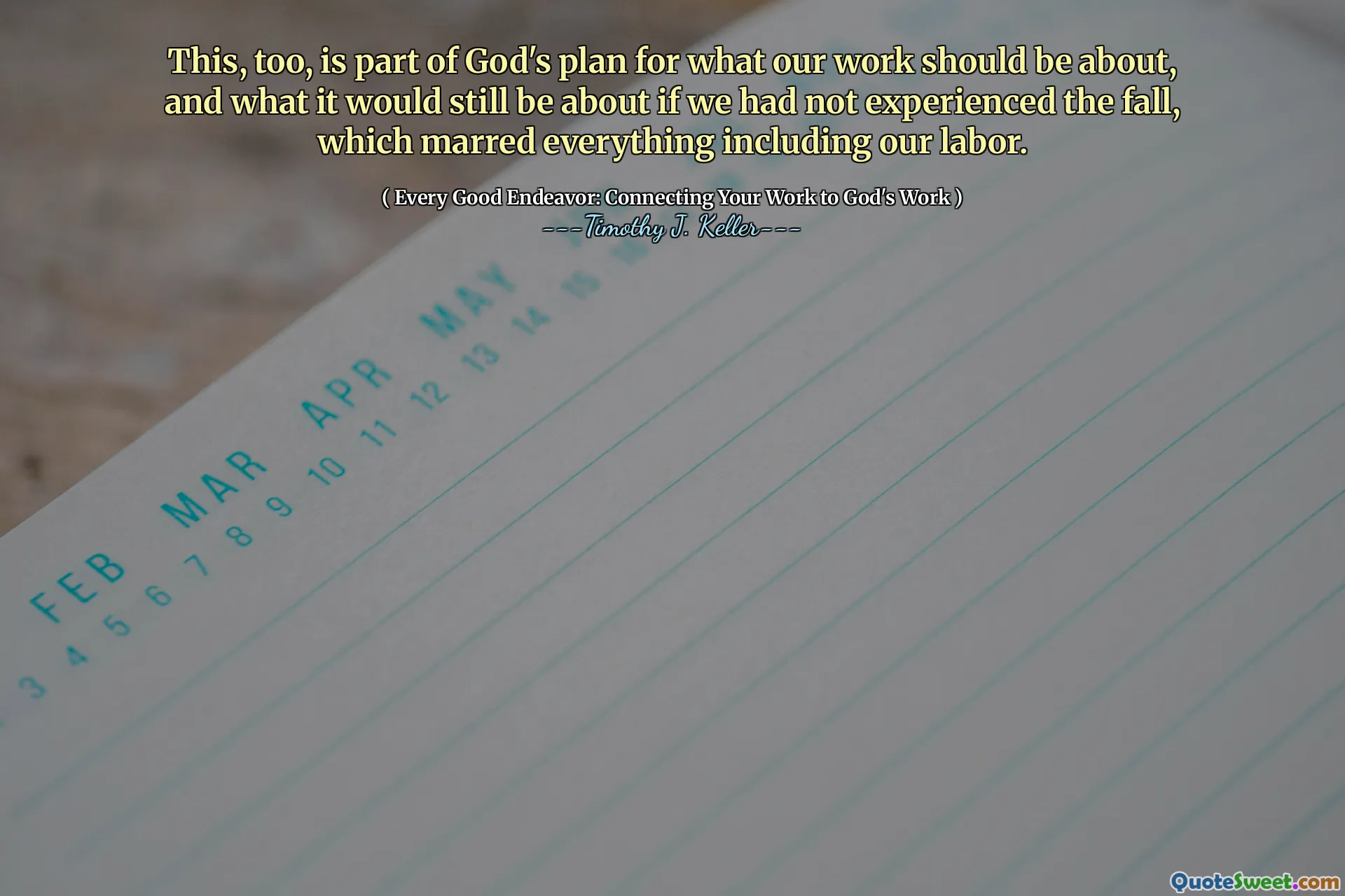 This, too, is part of God's plan for what our work should be about, and what it would still be about if we had not experienced the fall, which marred everything including our labor.