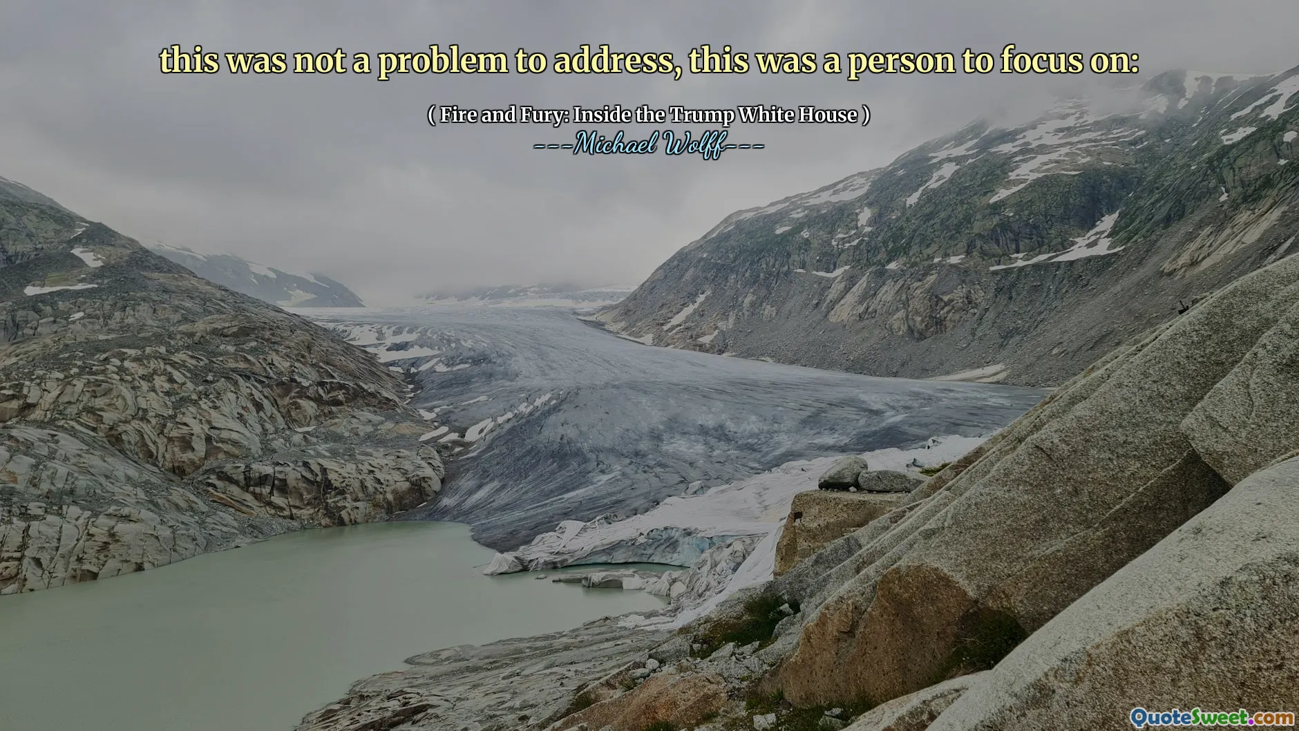 this was not a problem to address, this was a person to focus on: