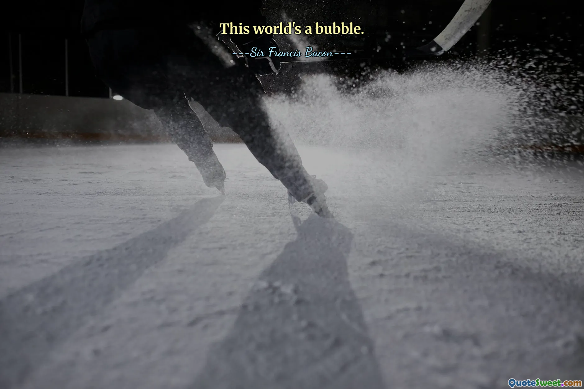 This world's a bubble.