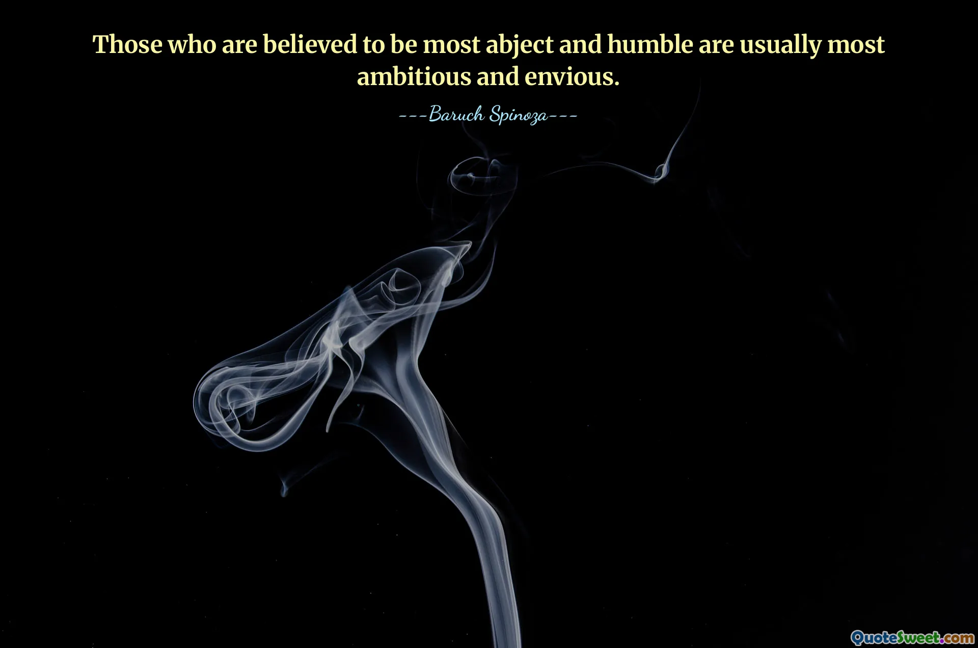 Those who are believed to be most abject and humble are usually most ambitious and envious.