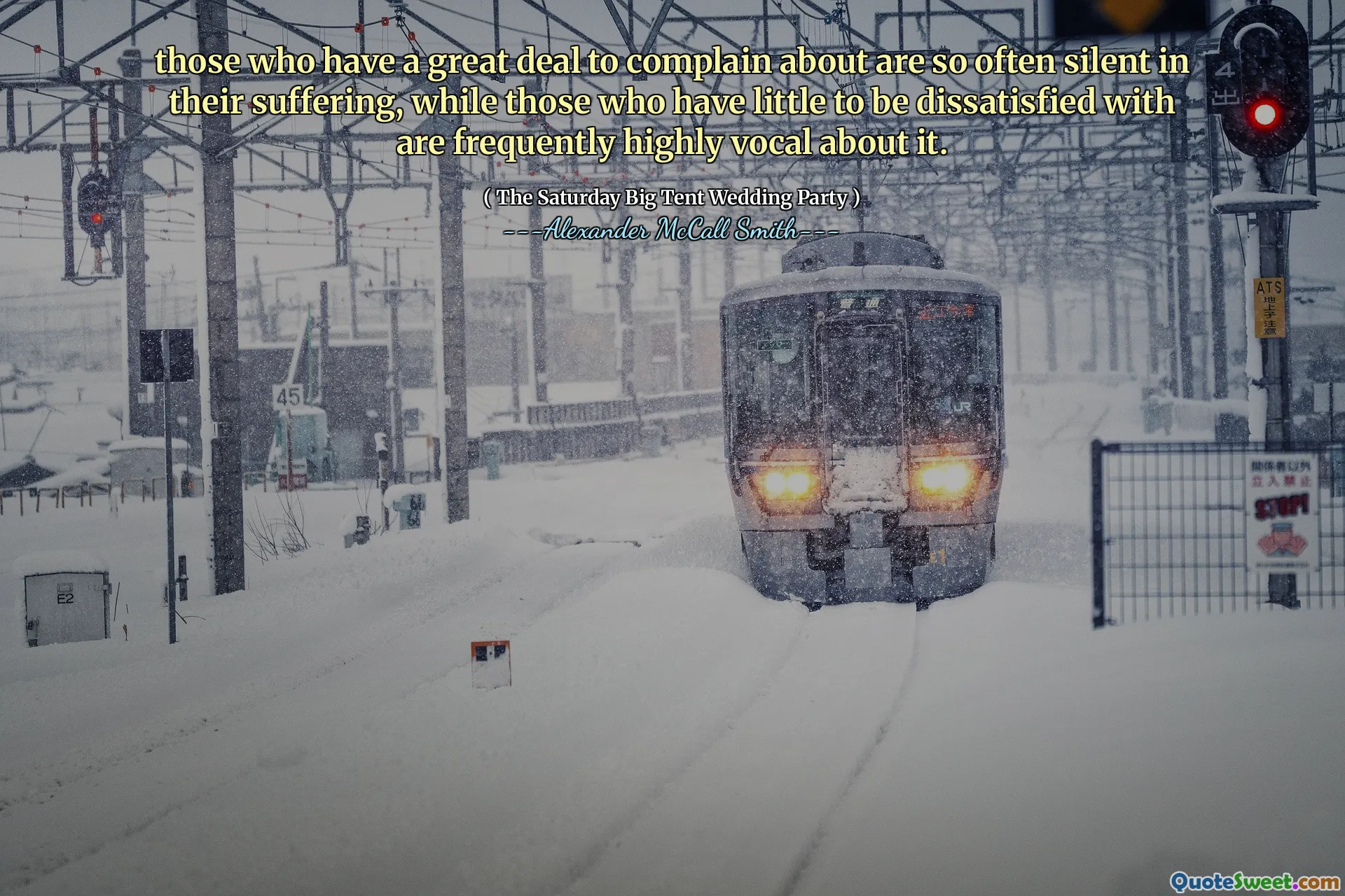 Coloro che hanno molto di cui lamentarsi sono così spesso silenziosi nella loro sofferenza, mentre quelli che hanno poco da essere insoddisfatti di cui sono spesso altamente vocali al riguardo.