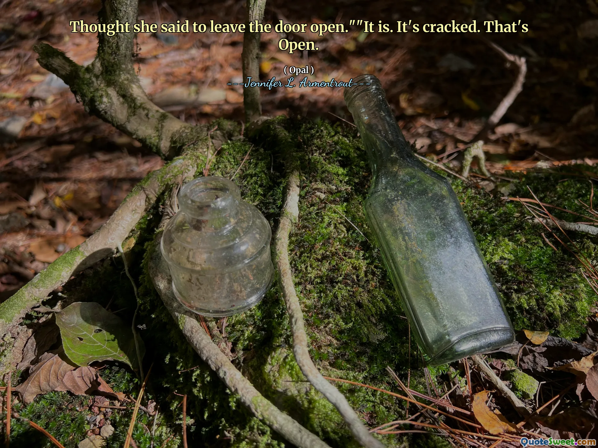 Thought she said to leave the door open.""It is. It's cracked. That's Open.