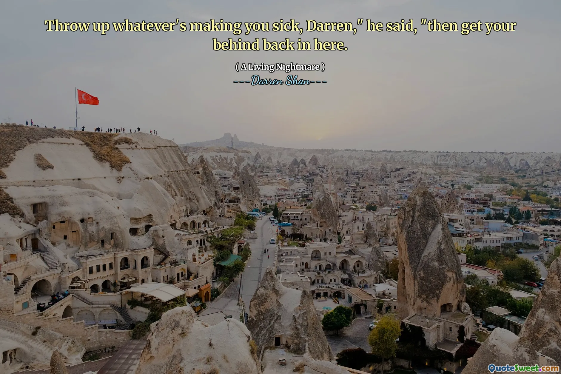 Throw up whatever's making you sick, Darren," he said, "then get your behind back in here.