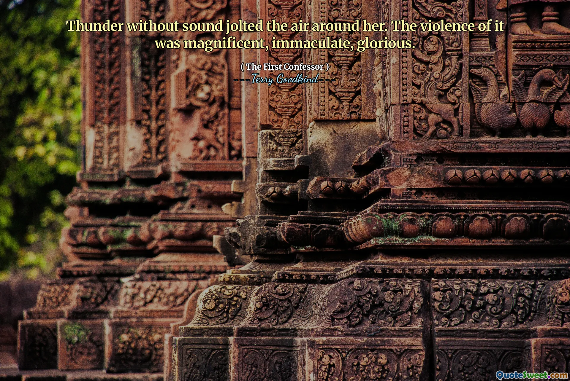 Thunder without sound jolted the air around her. The violence of it was magnificent, immaculate, glorious.