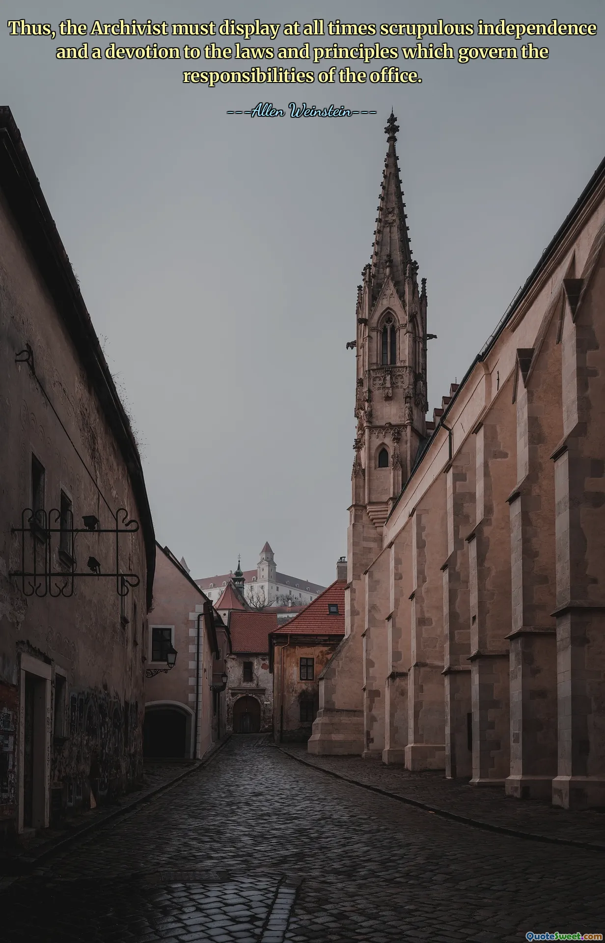De archivaris moet dus te allen tijde een nauwgezette onafhankelijkheid aan de dag leggen en toewijding aan de wetten en principes die de verantwoordelijkheden van het kantoor beheersen.