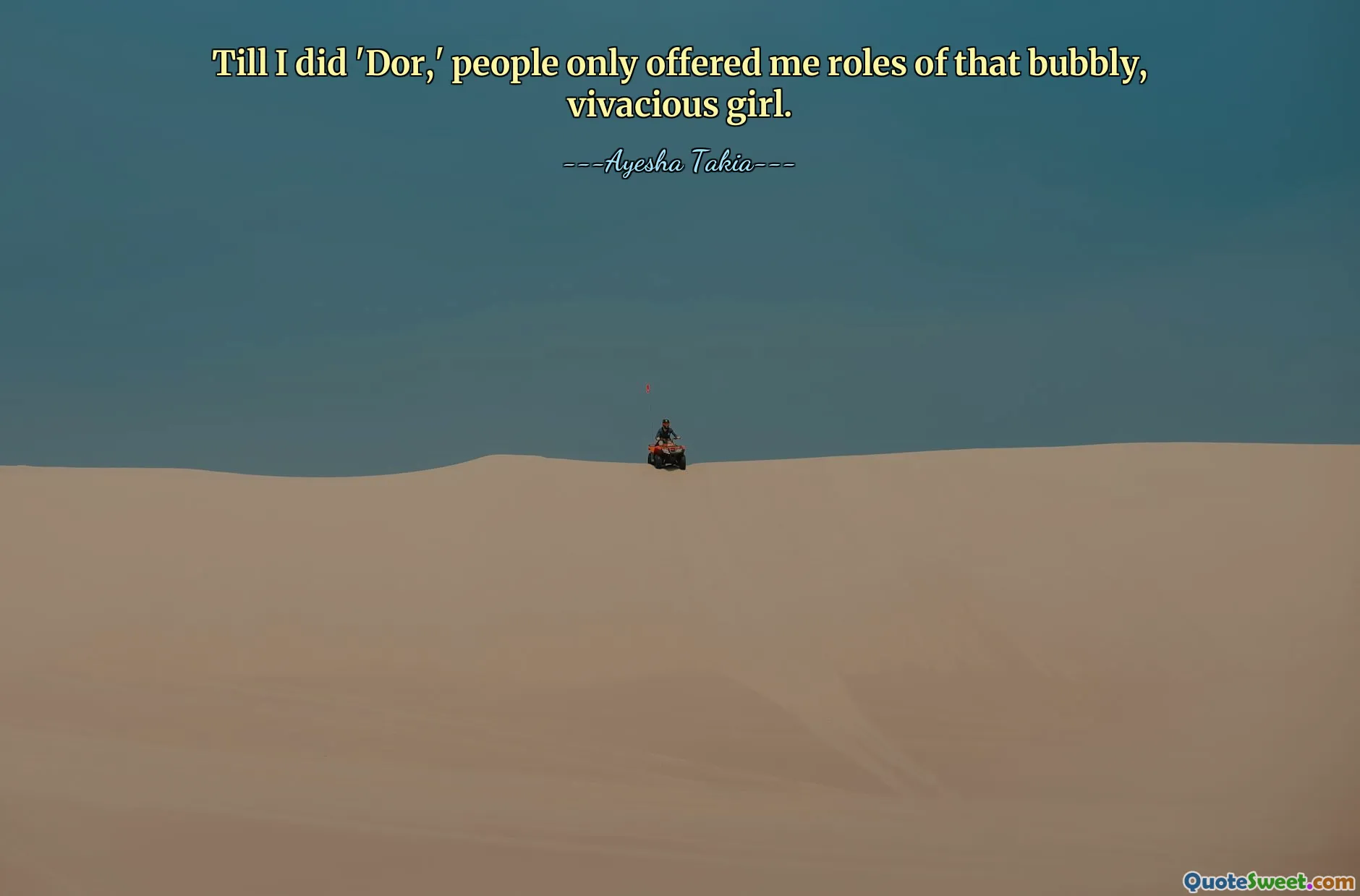 Bis ich „Dor“ drehte, boten mir die Leute nur Rollen dieses quirligen, lebhaften Mädchens an.