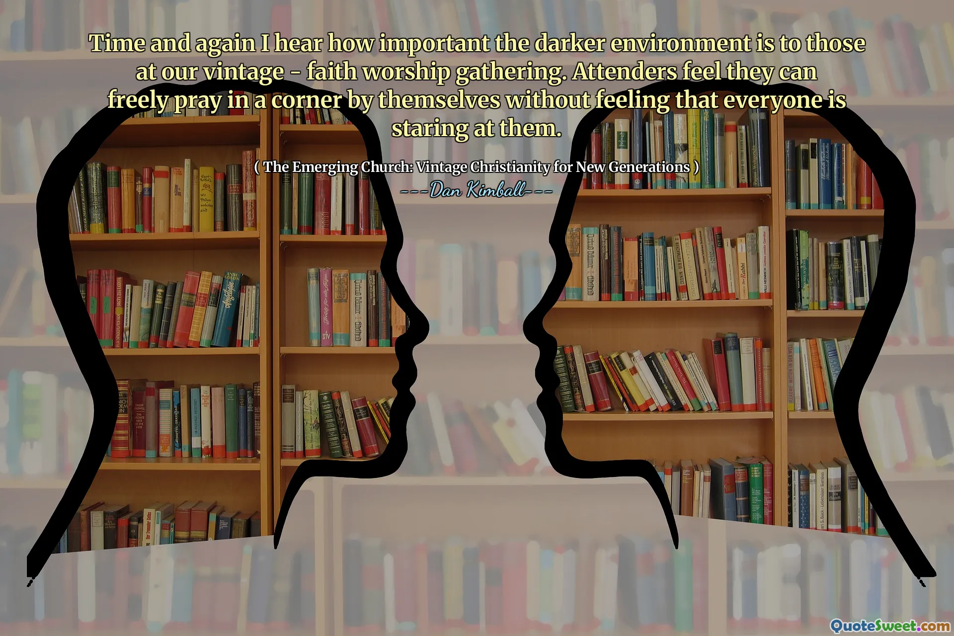 Time and again I hear how important the darker environment is to those at our vintage - faith worship gathering. Attenders feel they can freely pray in a corner by themselves without feeling that everyone is staring at them.
