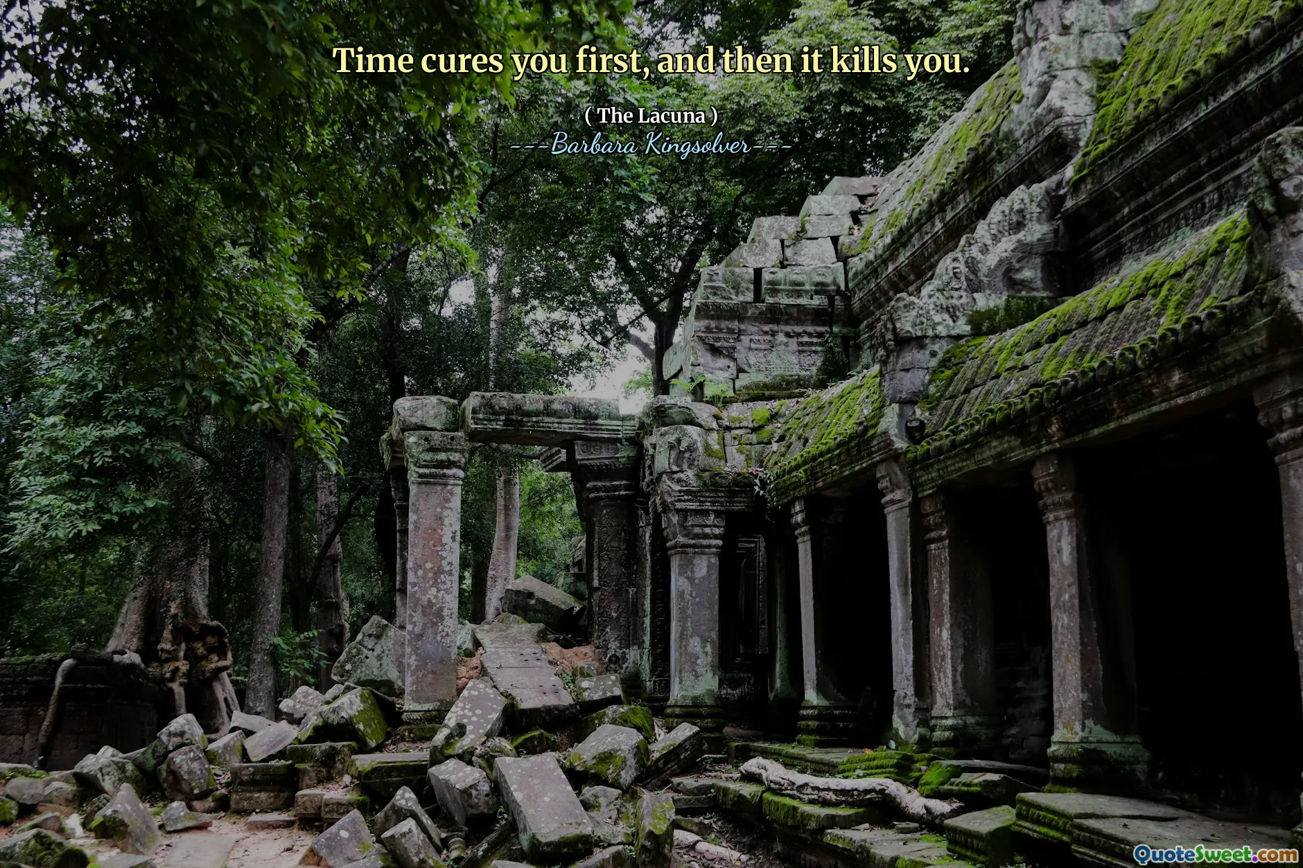 Time cures you first, and then it kills you.