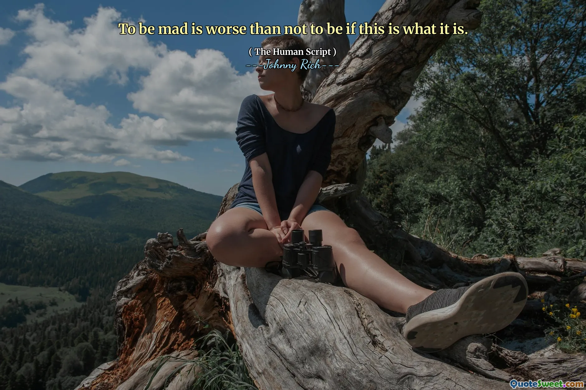 To be mad is worse than not to be if this is what it is.