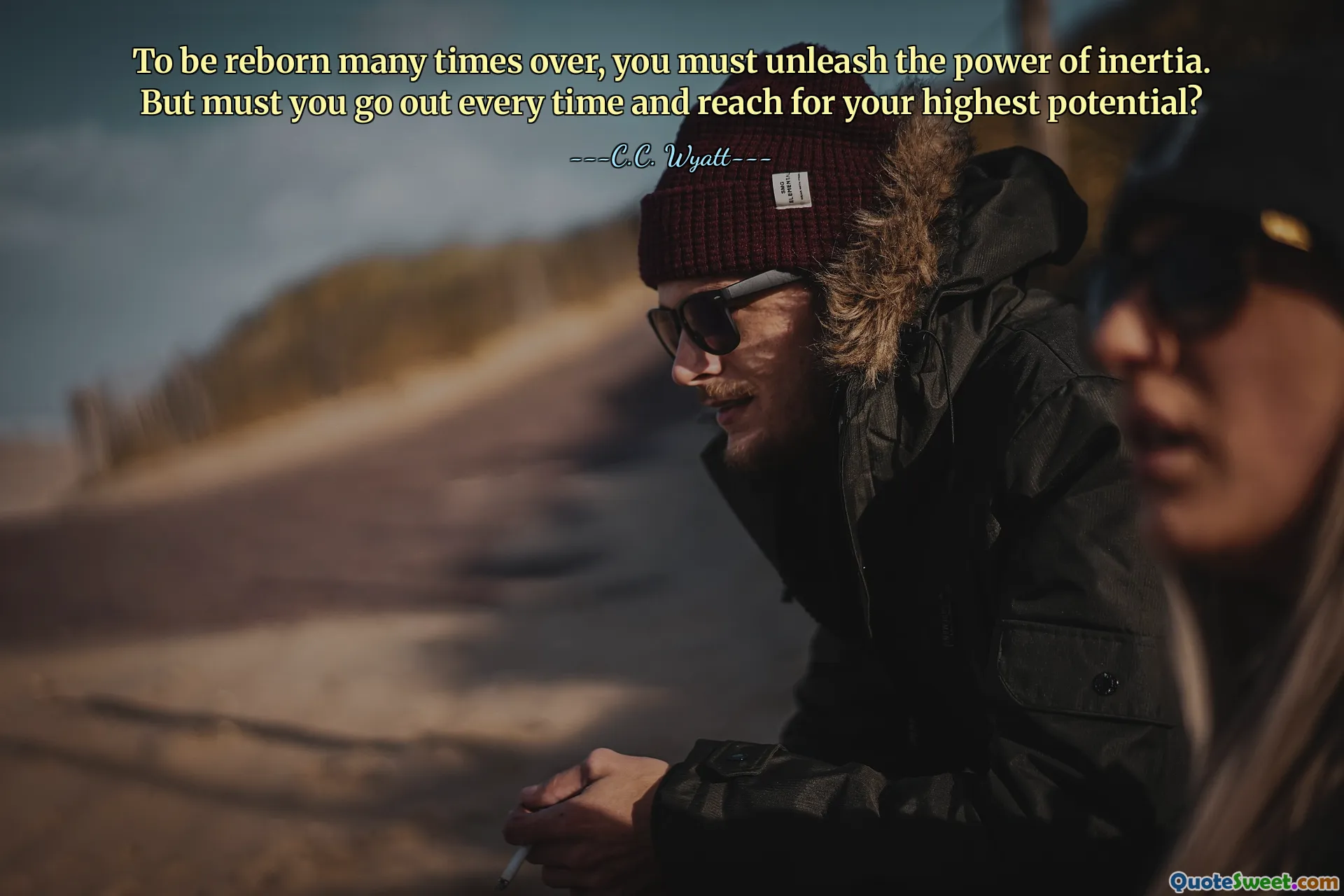 To be reborn many times over, you must unleash the power of inertia. But must you go out every time and reach for your highest potential?