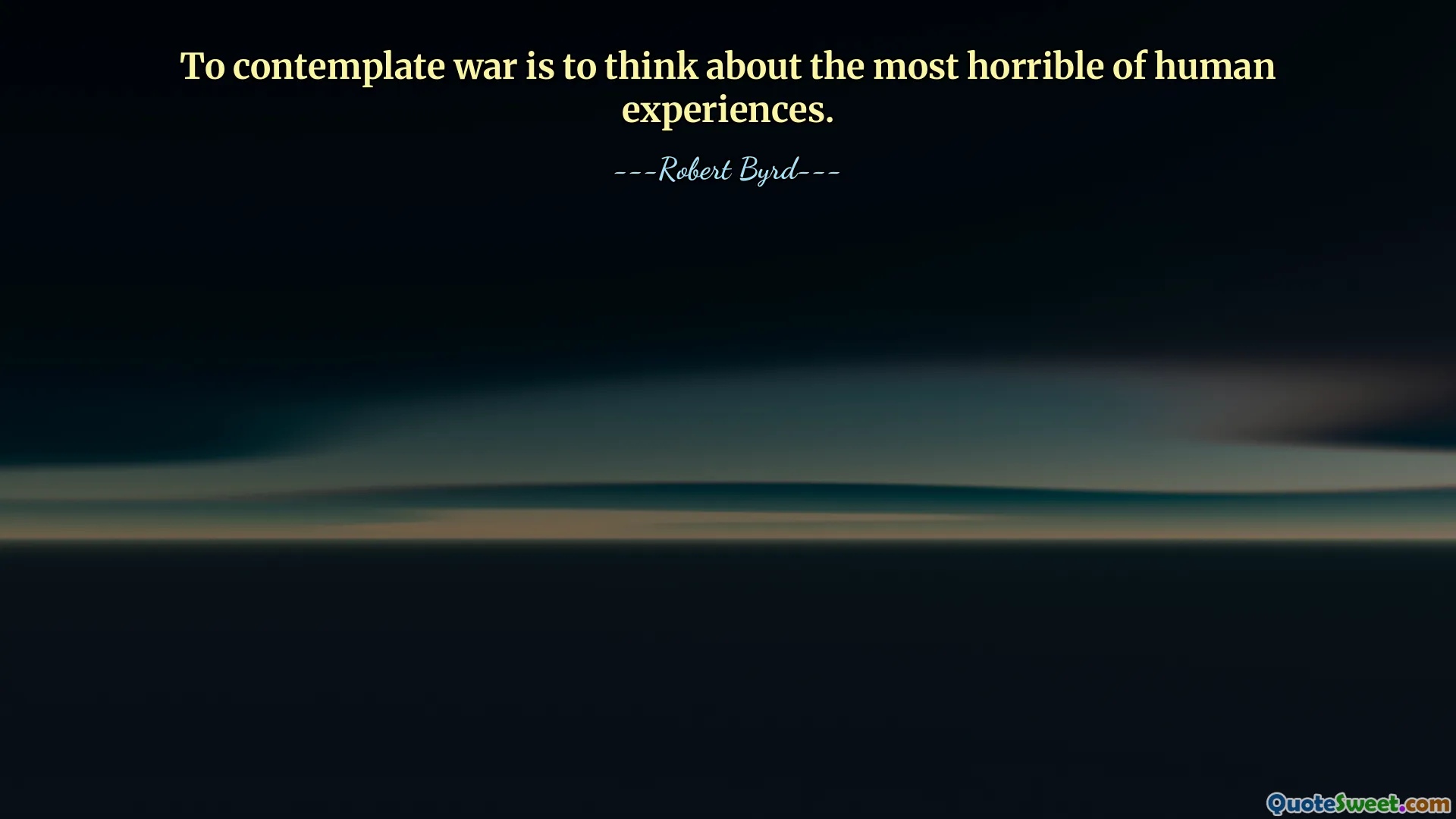 युद्ध के बारे में सोचना सबसे भयानक मानवीय अनुभवों के बारे में सोचना है।