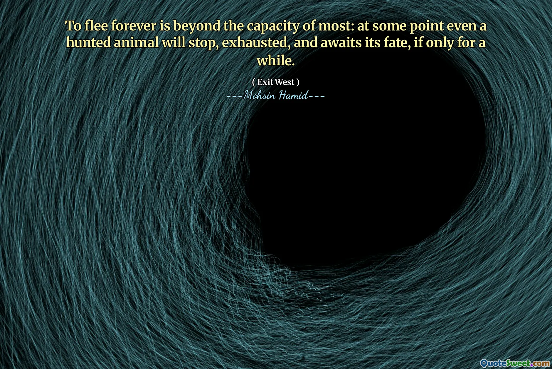 To flee forever is beyond the capacity of most: at some point even a hunted animal will stop, exhausted, and awaits its fate, if only for a while.