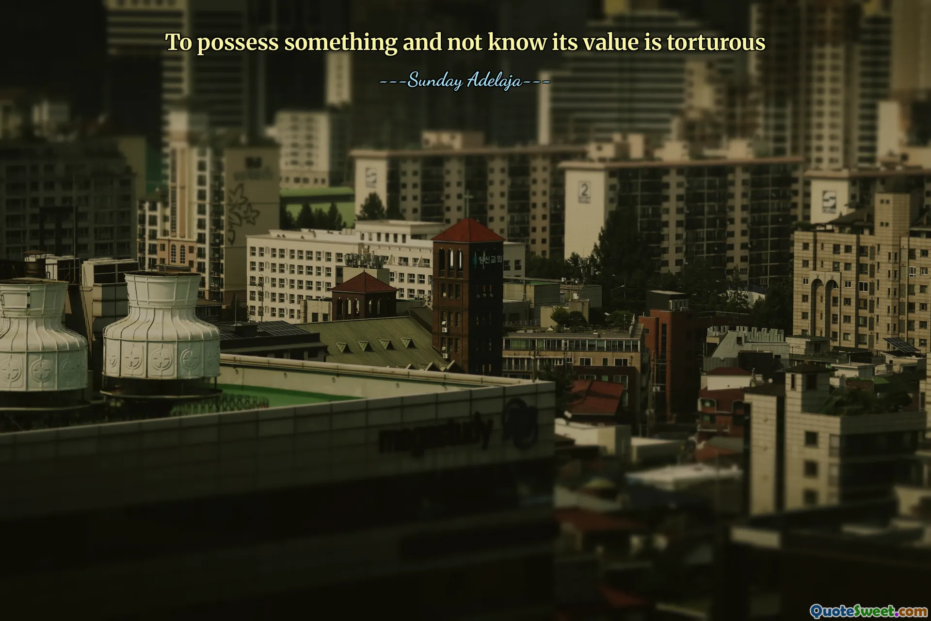 To possess something and not know its value is torturous