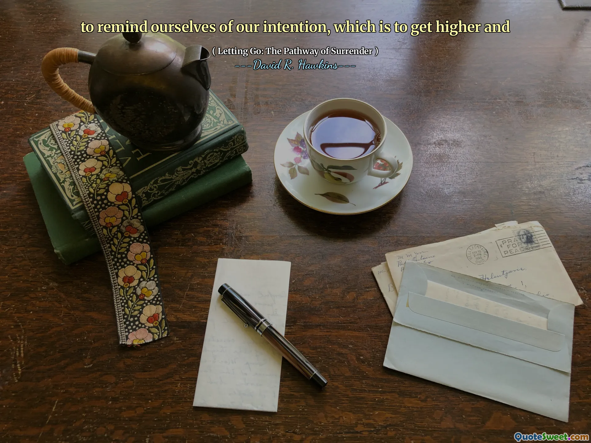 to remind ourselves of our intention, which is to get higher and