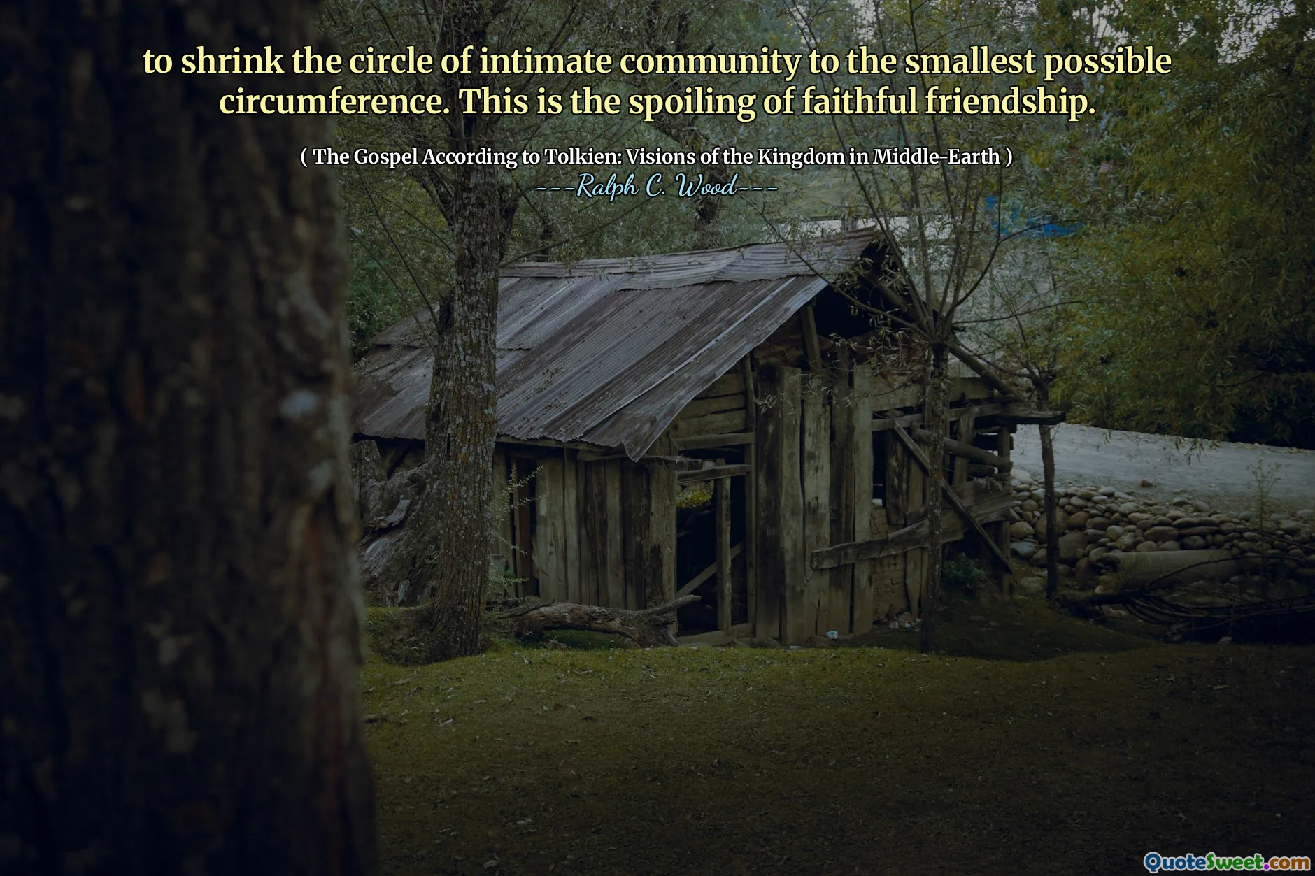 untuk mengecilkan lingkaran komunitas intim ke keliling sekecil mungkin. Ini adalah perampasan persahabatan yang setia.