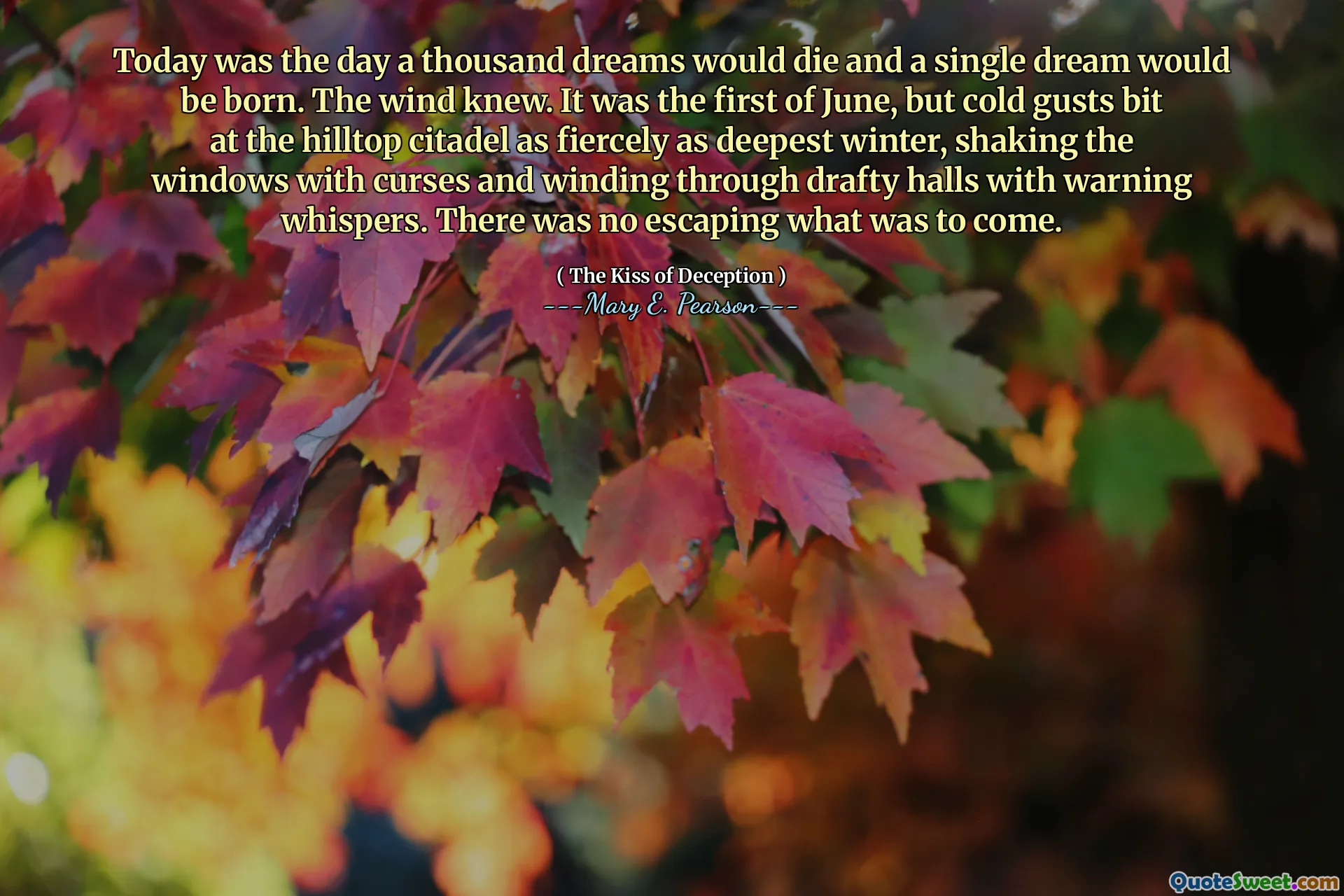Today was the day a thousand dreams would die and a single dream would be born. The wind knew. It was the first of June, but cold gusts bit at the hilltop citadel as fiercely as deepest winter, shaking the windows with curses and winding through drafty halls with warning whispers. There was no escaping what was to come.