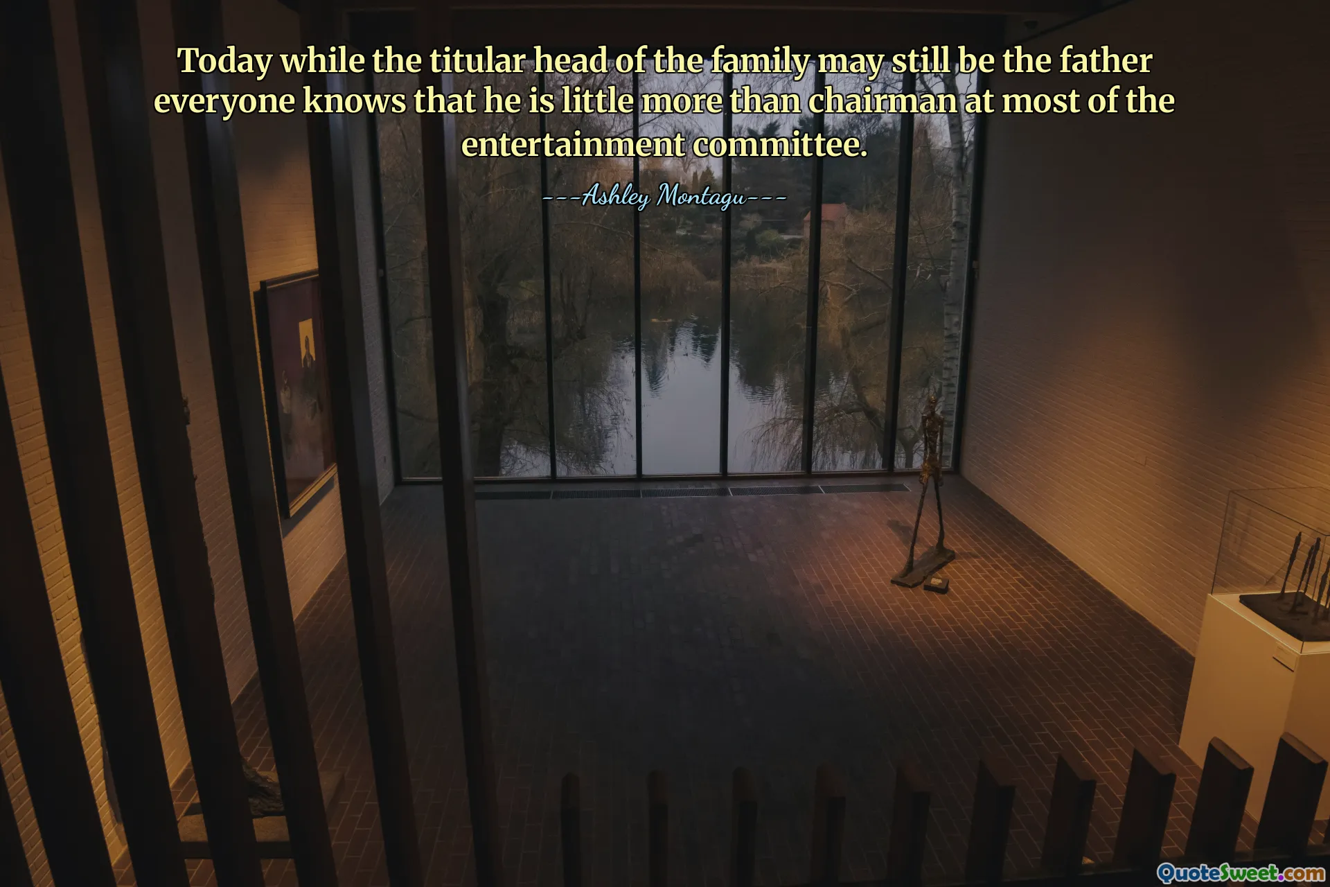 Today while the titular head of the family may still be the father everyone knows that he is little more than chairman at most of the entertainment committee.