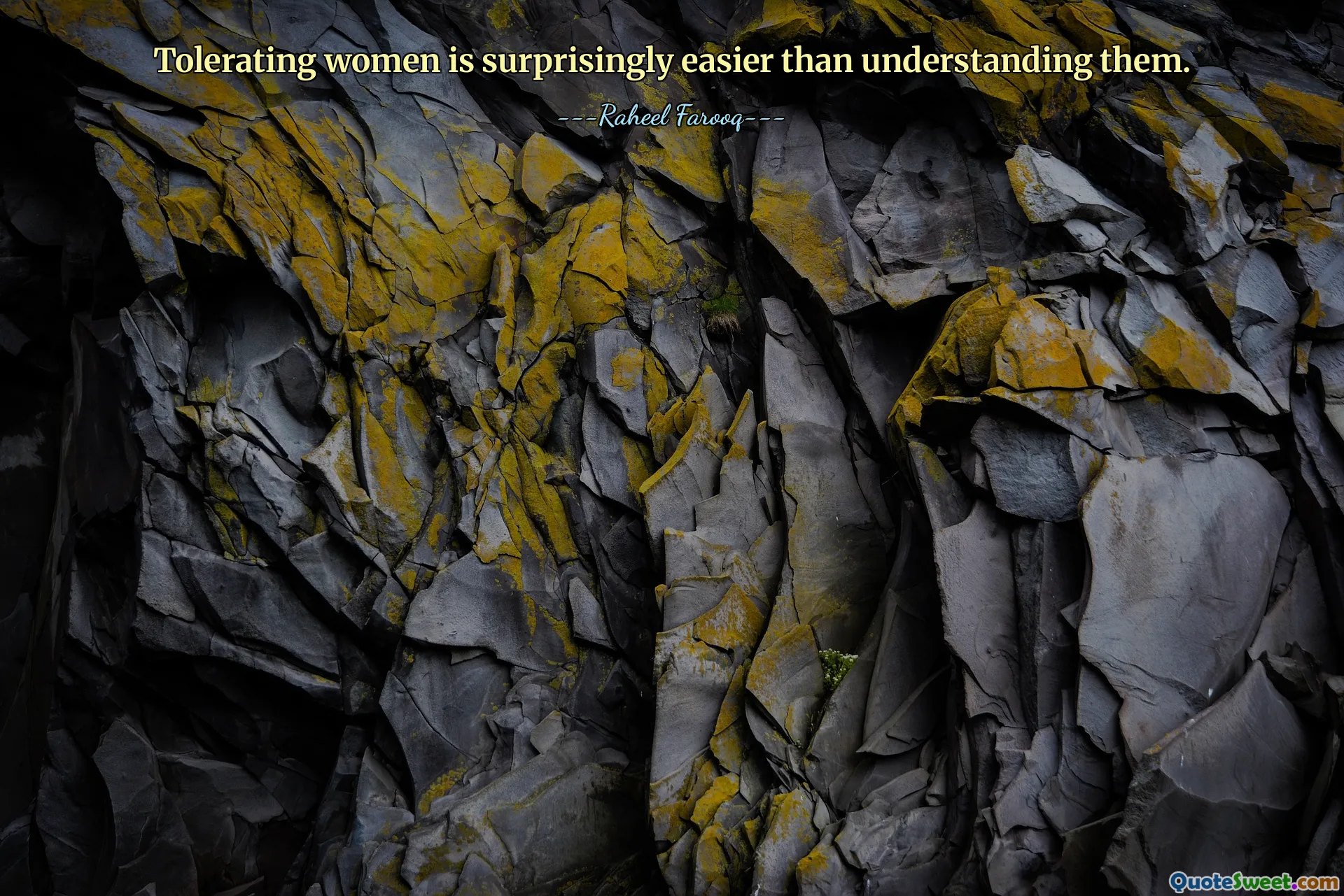 Tolerating women is surprisingly easier than understanding them.
