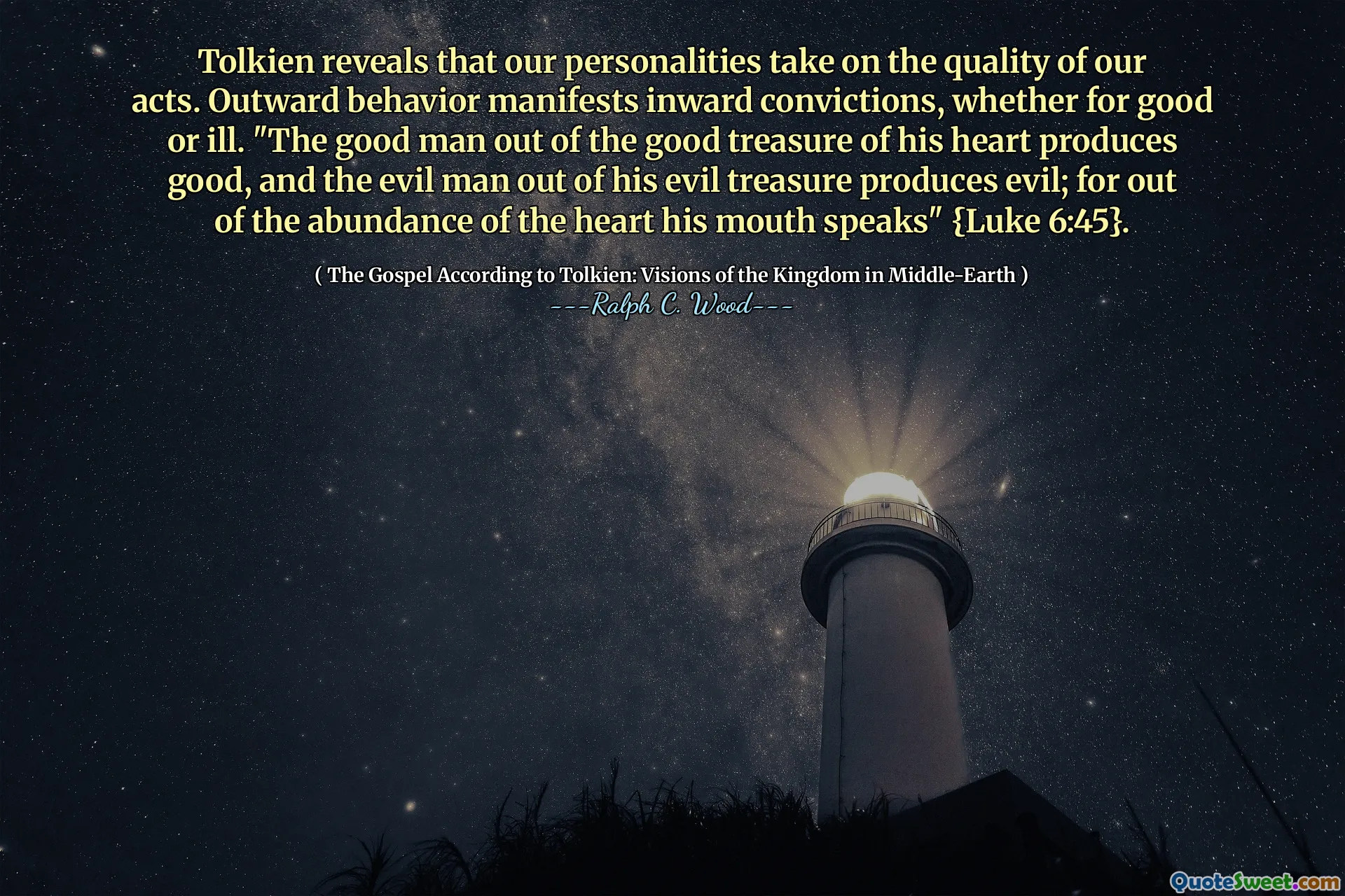 托尔金透露，我们的个性依靠我们的行为质量。向外行为表现出内在的信念，无论是好还是病。 “从他内心的善行中的好人产生了善良，而邪恶的人是从邪恶的宝藏中产生邪恶的；因为他的嘴里有丰富的内心说话” {路加福音6:45}。