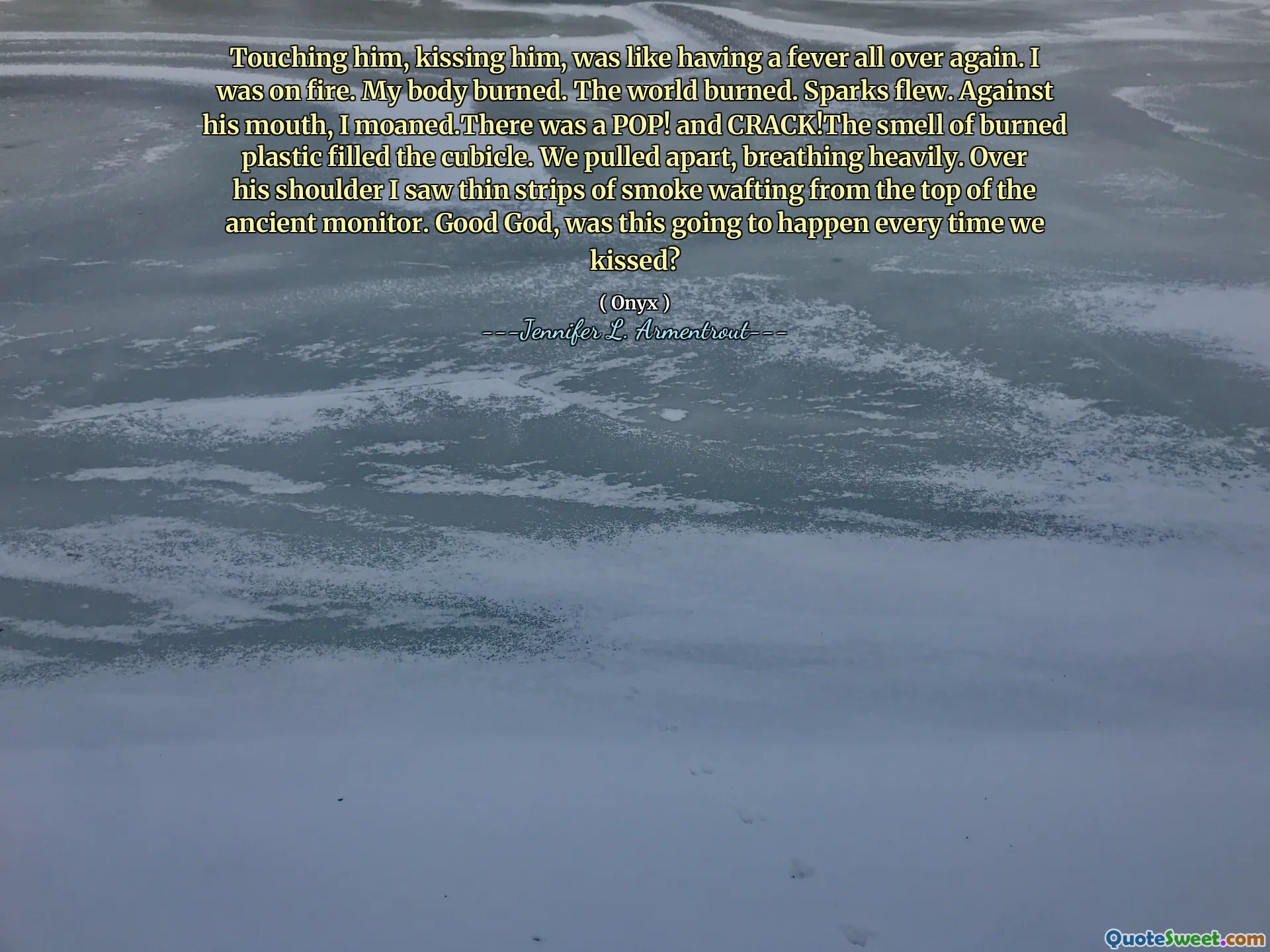 Touching him, kissing him, was like having a fever all over again. I was on fire. My body burned. The world burned. Sparks flew. Against his mouth, I moaned.There was a POP! and CRACK!The smell of burned plastic filled the cubicle. We pulled apart, breathing heavily. Over his shoulder I saw thin strips of smoke wafting from the top of the ancient monitor. Good God, was this going to happen every time we kissed?