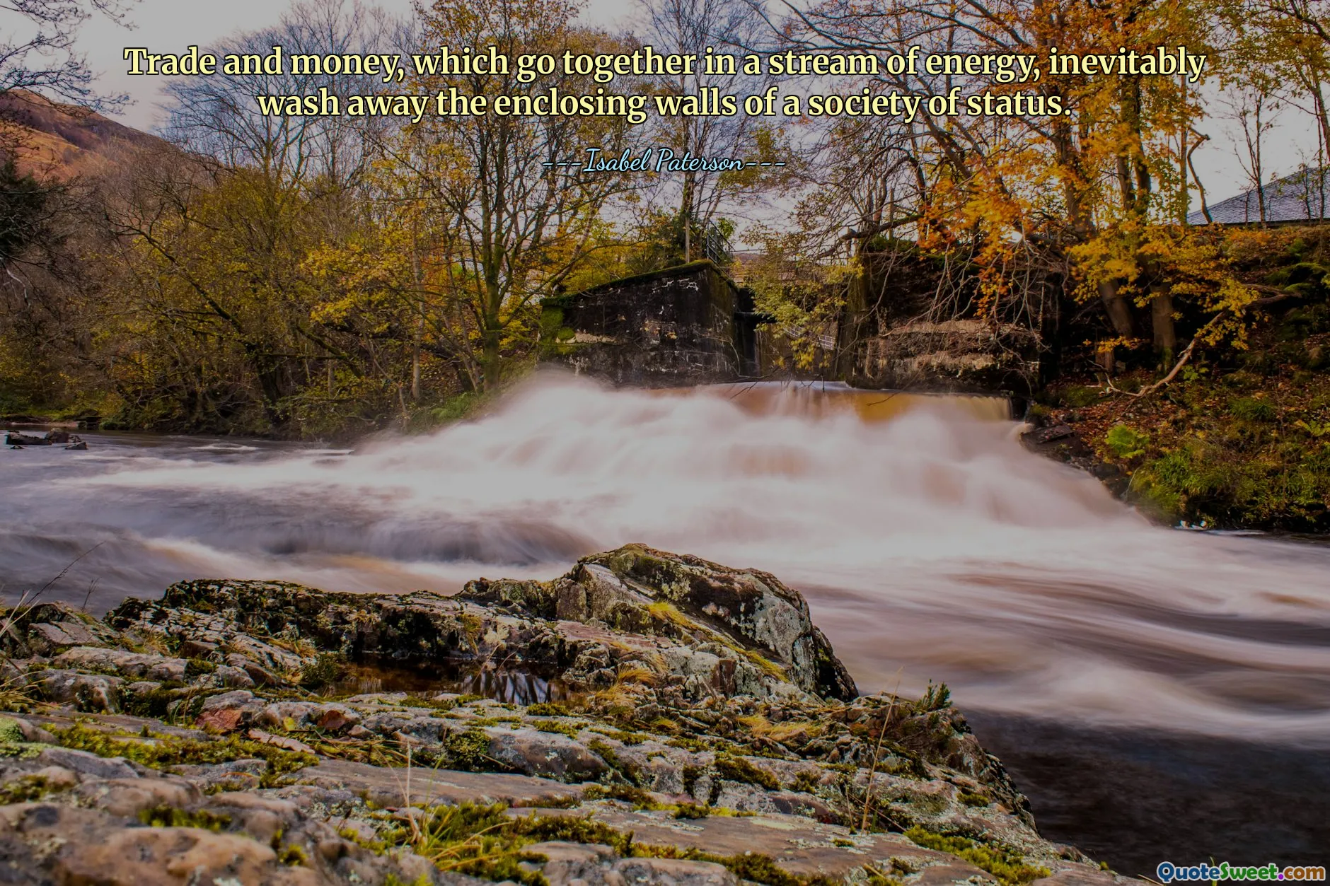 Trade and money, which go together in a stream of energy, inevitably wash away the enclosing walls of a society of status.
