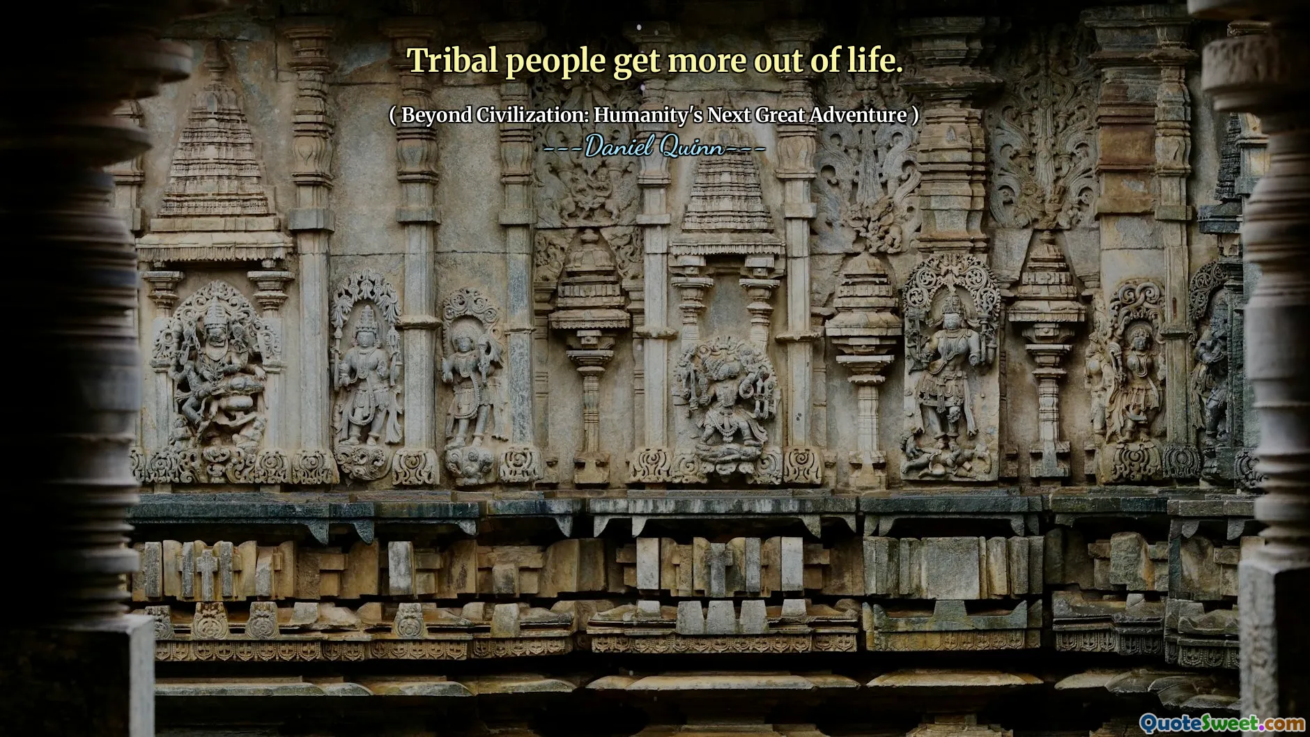 Tribal people get more out of life.