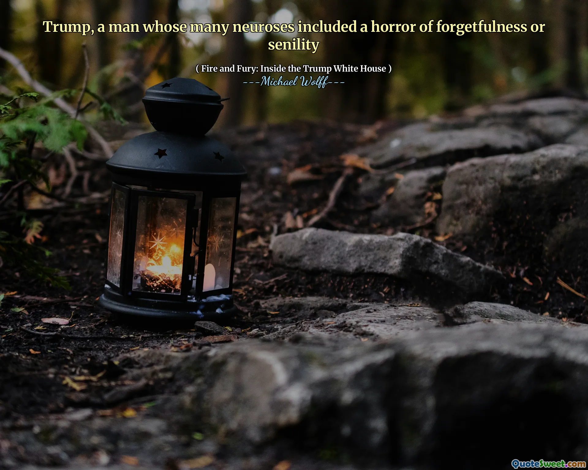 Trump, a man whose many neuroses included a horror of forgetfulness or senility