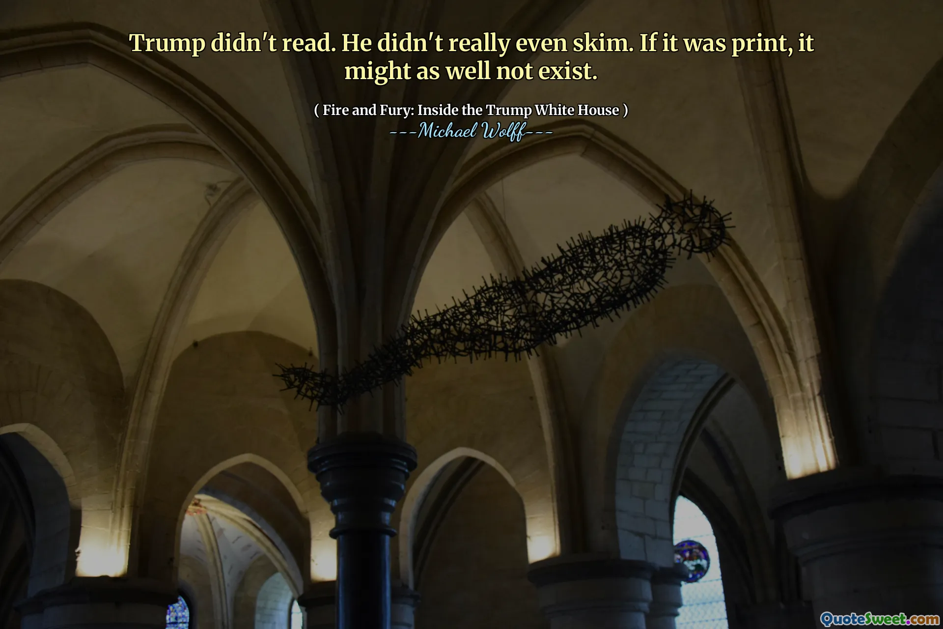 Trump didn't read. He didn't really even skim. If it was print, it might as well not exist.