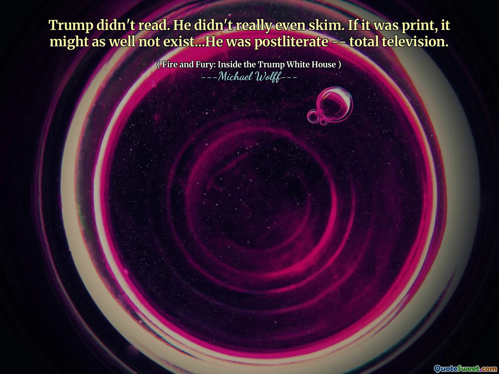 Trump didn't read. He didn't really even skim. If it was print, it might as well not exist...He was postliterate -- total television.