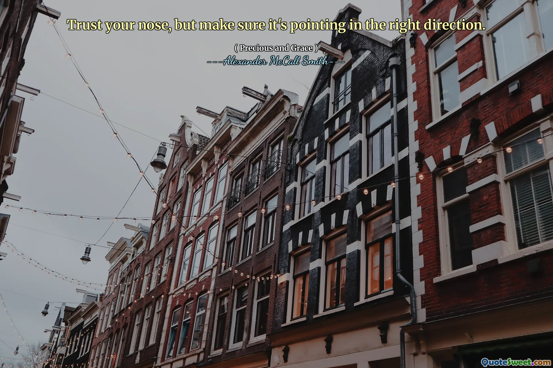 あなたの鼻を信頼しますが、それが正しい方向に向かっていることを確認してください。