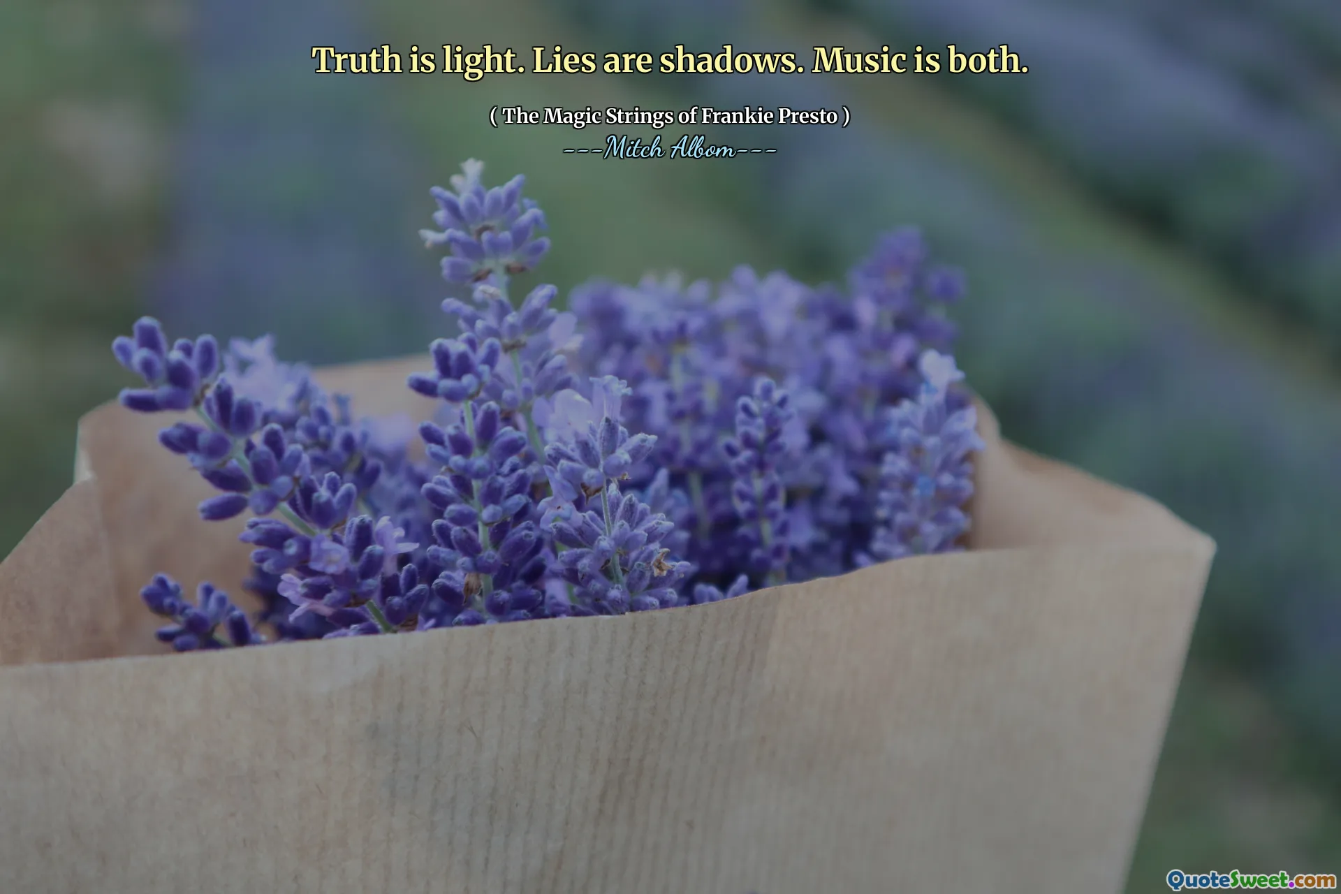 Truth is light. Lies are shadows. Music is both.