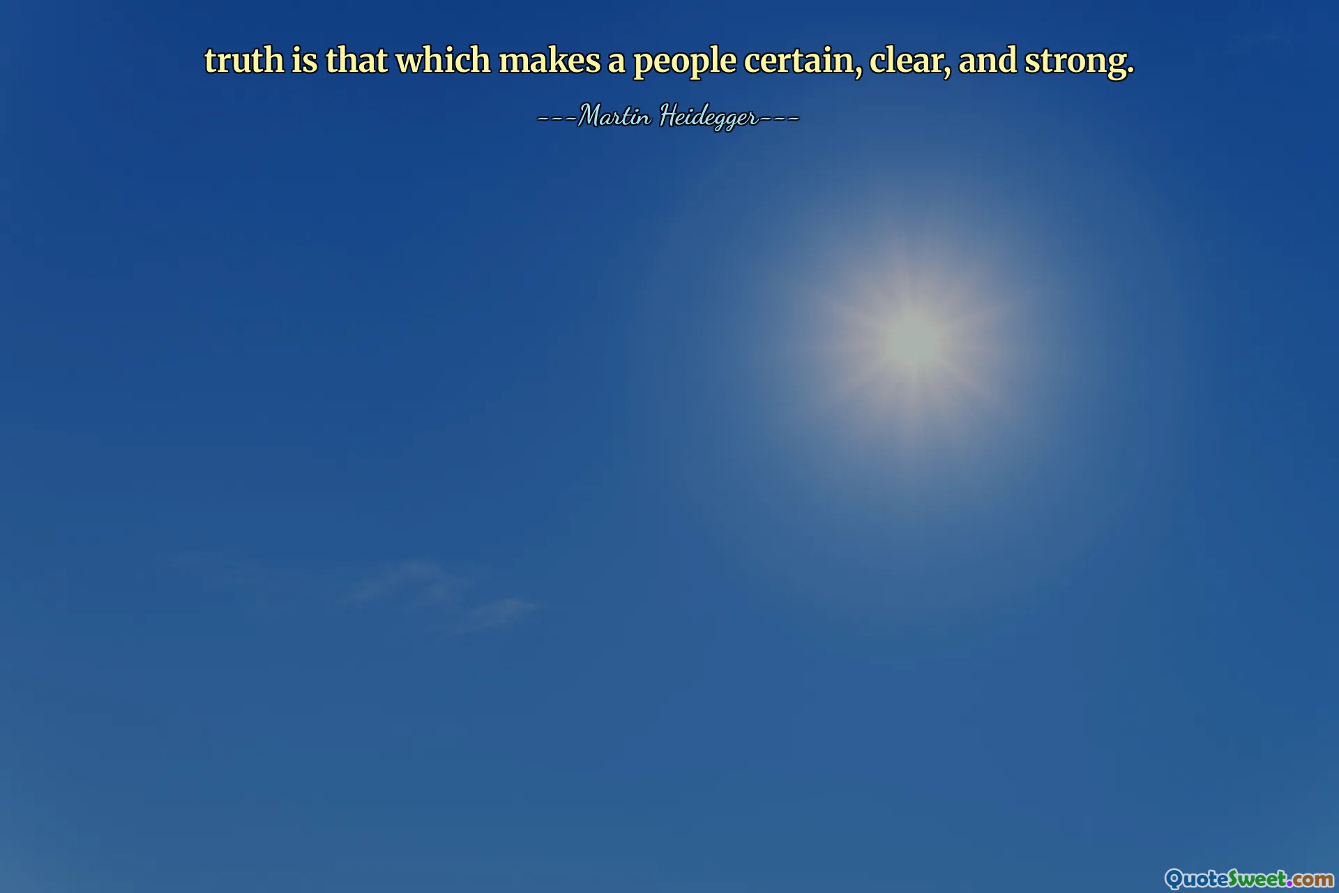 truth is that which makes a people certain, clear, and strong.