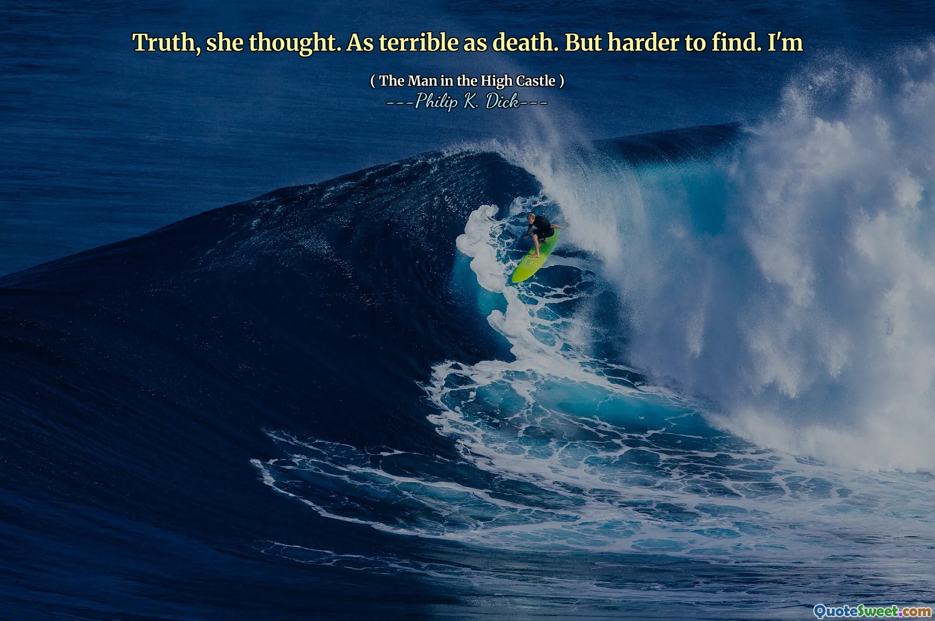 Verdade, ela pensou. Tão terrível quanto a morte. Mas mais difícil de encontrar. Eu sou