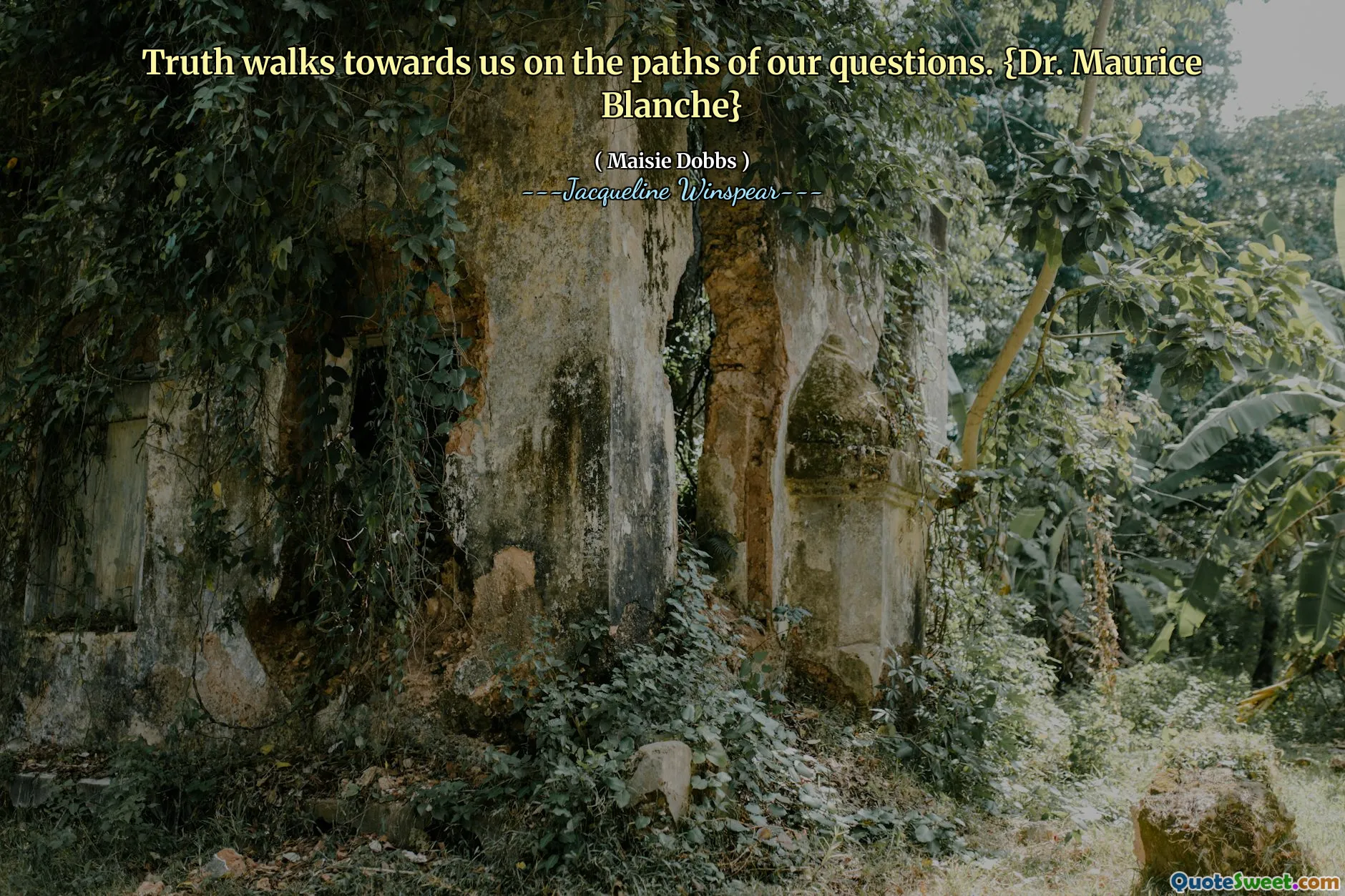Sannheten går mot oss på stiene til spørsmålene våre. {Dr. Maurice Blanche}