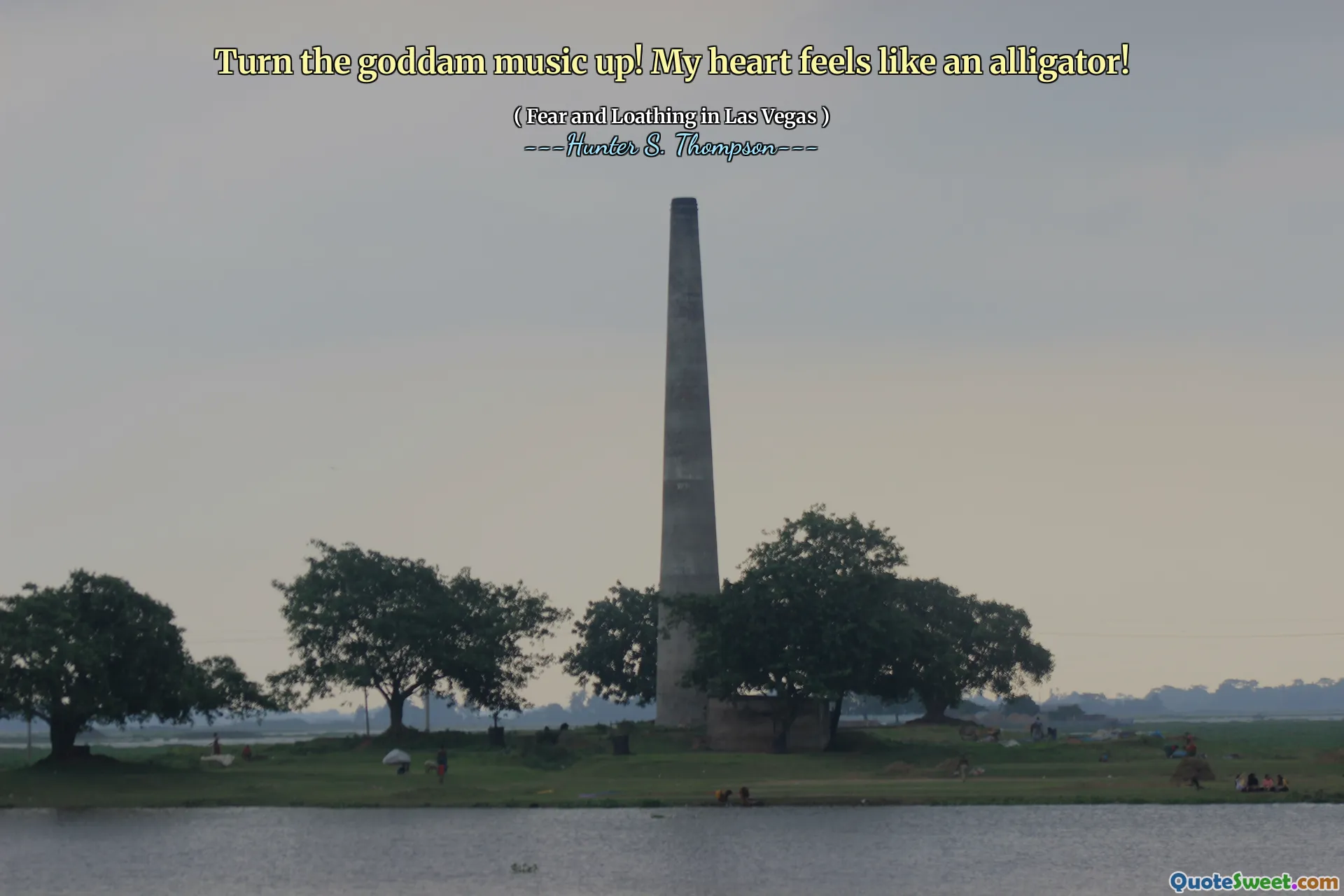 Nyalakan musik goddam! Hatiku terasa seperti buaya!