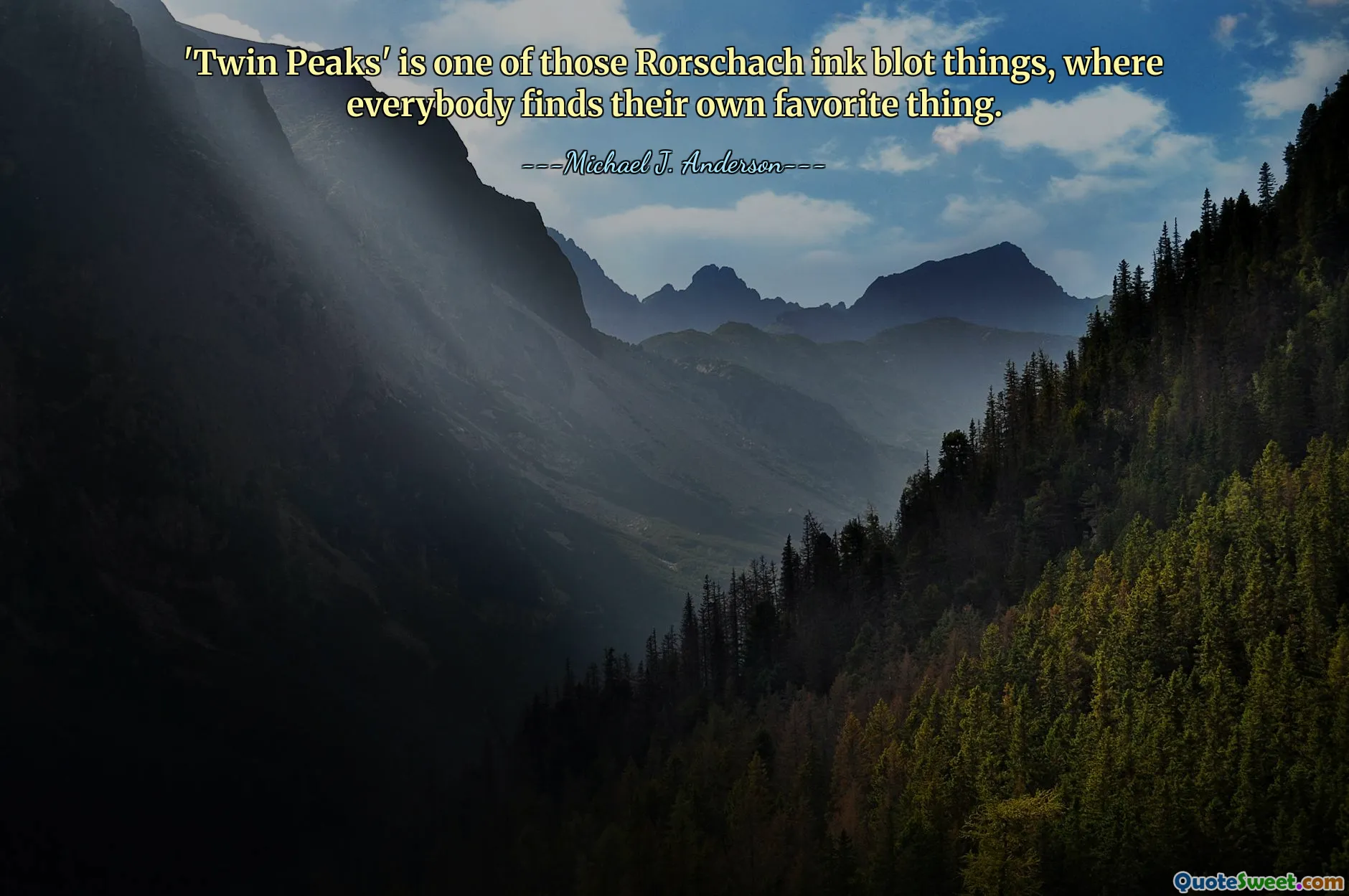 'Twin Peaks' is one of those Rorschach ink blot things, where everybody finds their own favorite thing.