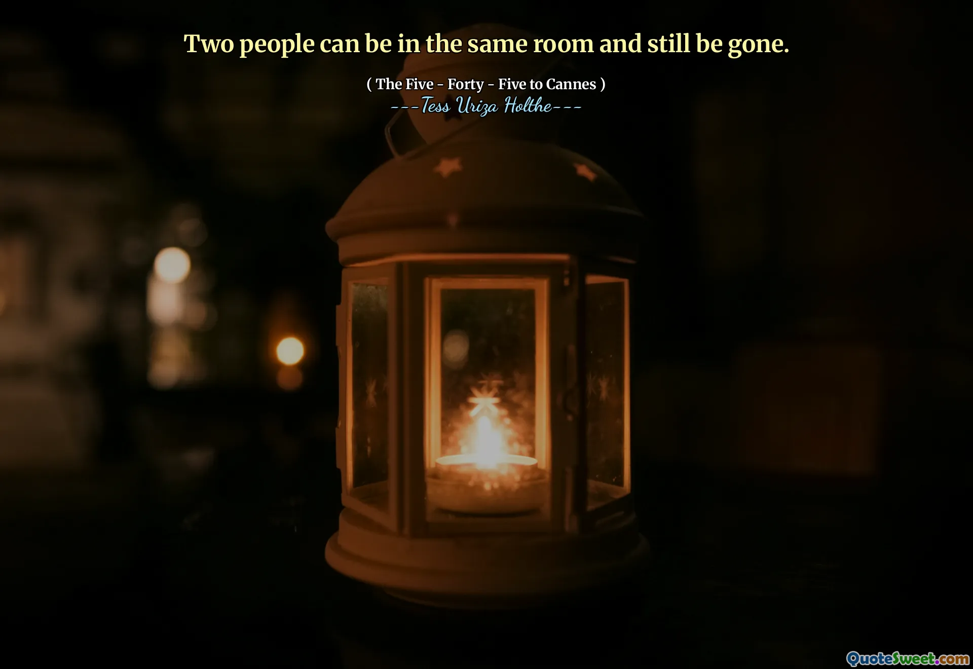 Two people can be in the same room and still be gone.