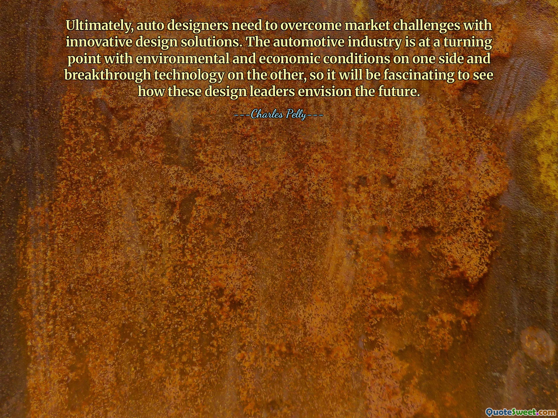 Ultimately, auto designers need to overcome market challenges with innovative design solutions. The automotive industry is at a turning point with environmental and economic conditions on one side and breakthrough technology on the other, so it will be fascinating to see how these design leaders envision the future.