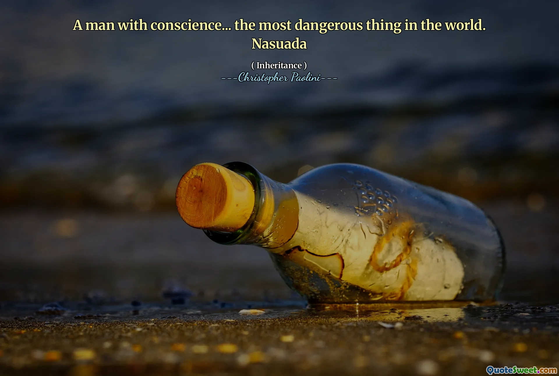 A man with conscience... the most dangerous thing in the world. Nasuada