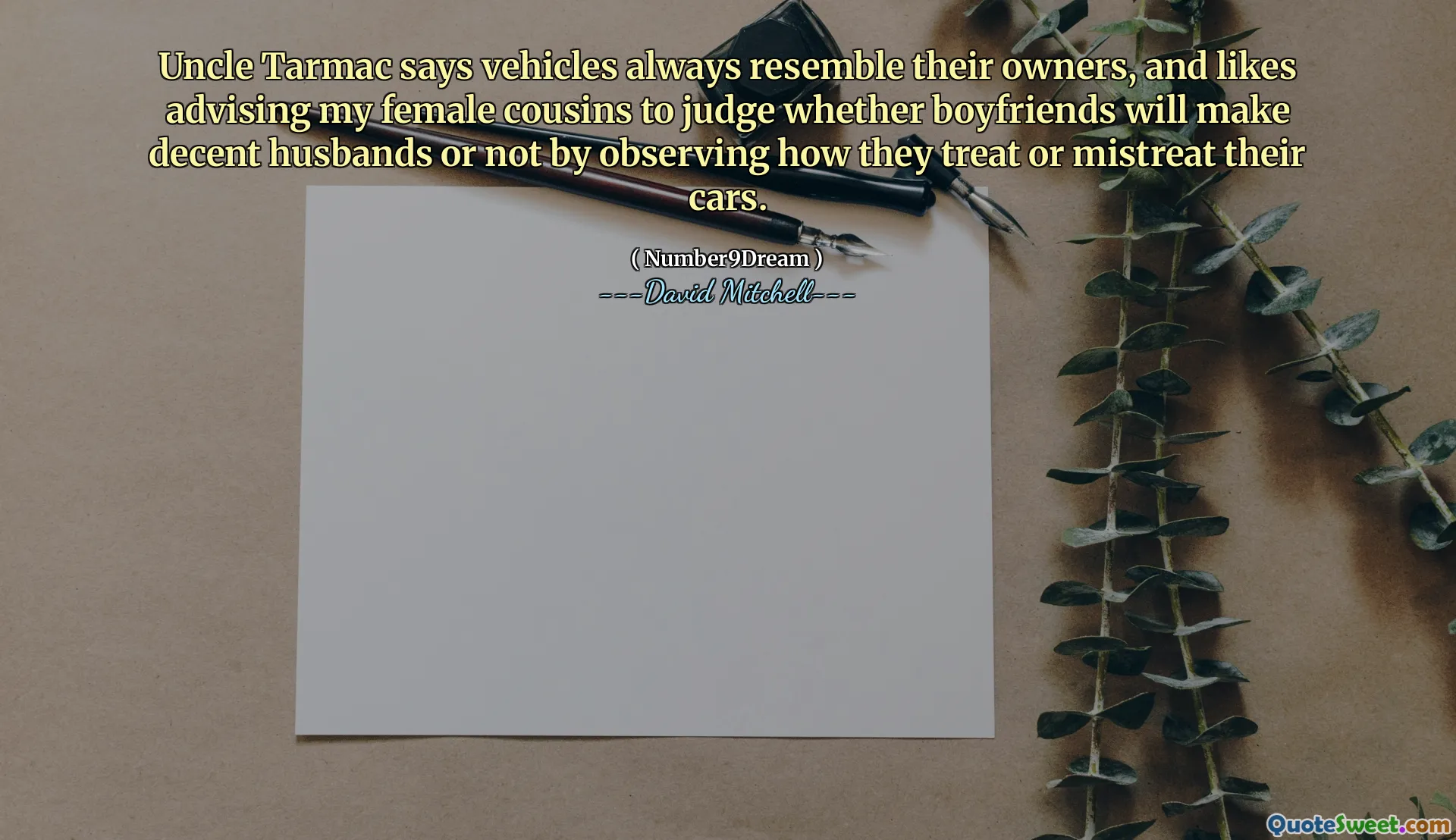 Uncle Tarmac says vehicles always resemble their owners, and likes advising my female cousins to judge whether boyfriends will make decent husbands or not by observing how they treat or mistreat their cars.