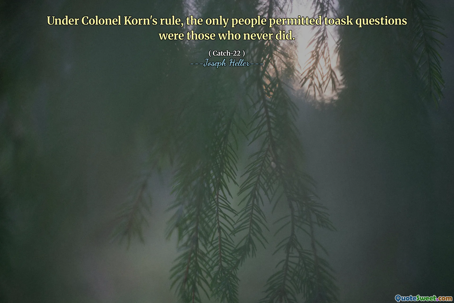 Под правлением полковника Корна единственными людьми разрешили задавать вопросы, были те, кто никогда не делал.