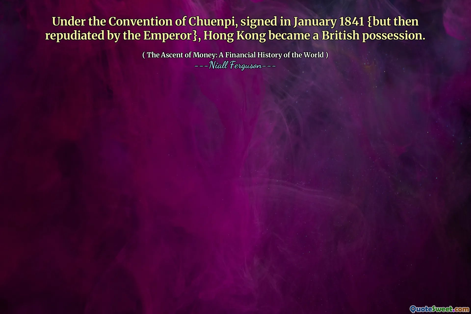 Under the Convention of Chuenpi, signed in January 1841 {but then repudiated by the Emperor}, Hong Kong became a British possession.