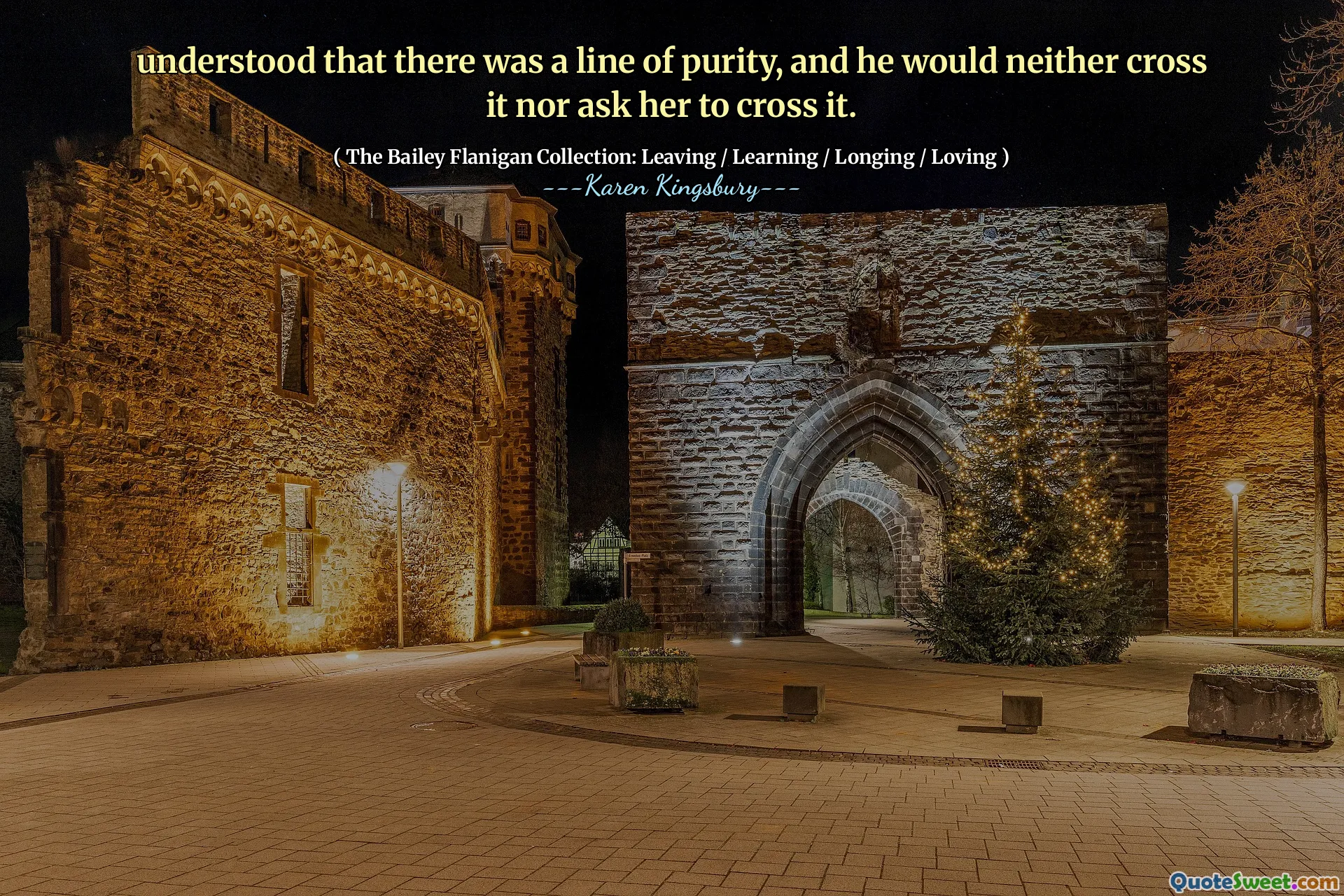 understood that there was a line of purity, and he would neither cross it nor ask her to cross it.