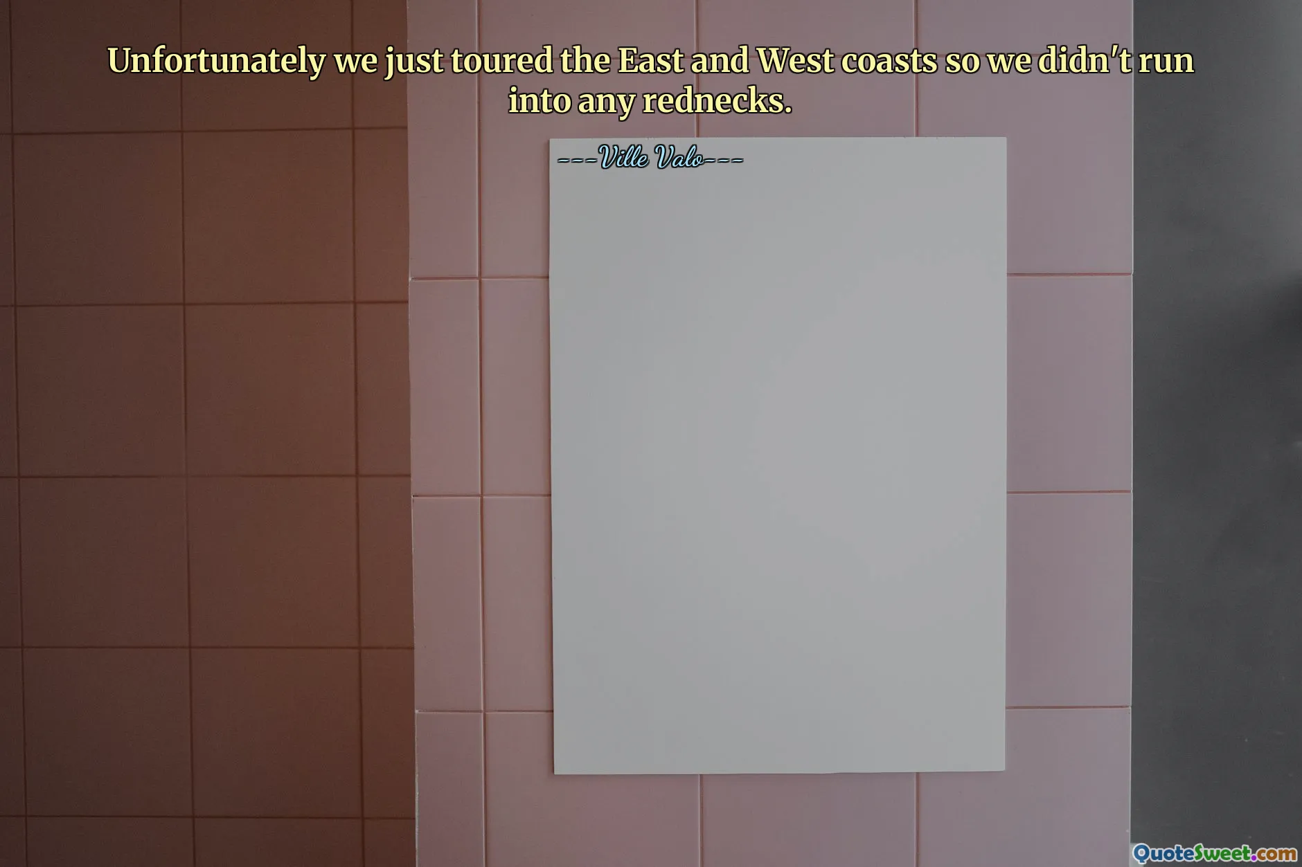 Unfortunately we just toured the East and West coasts so we didn't run into any rednecks.